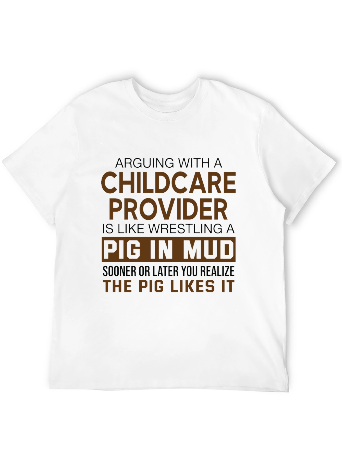 Childcare Provider Pig in Mud Funny T-Shirt