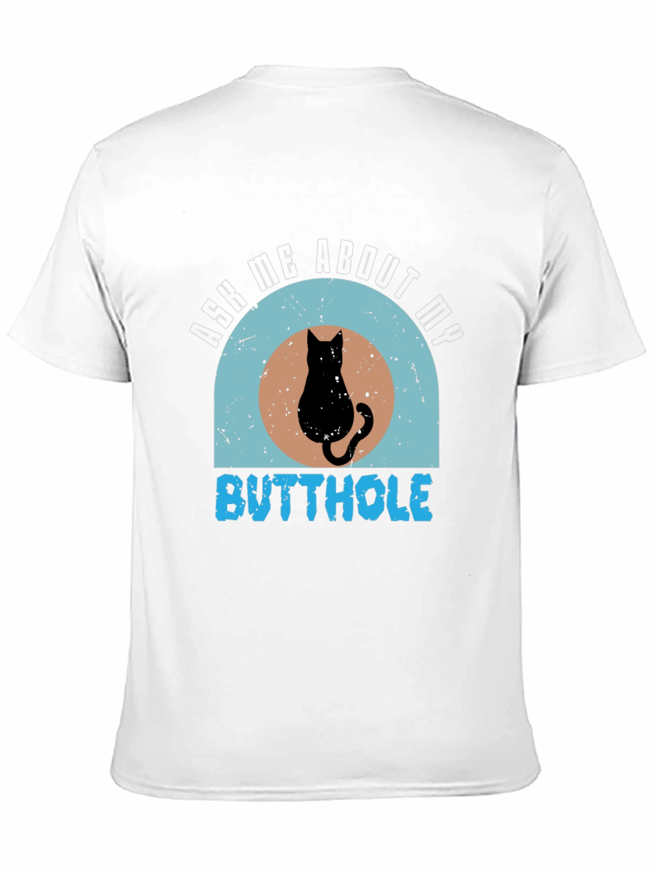 Ask Me About My Butthole Cat Graphic Tee