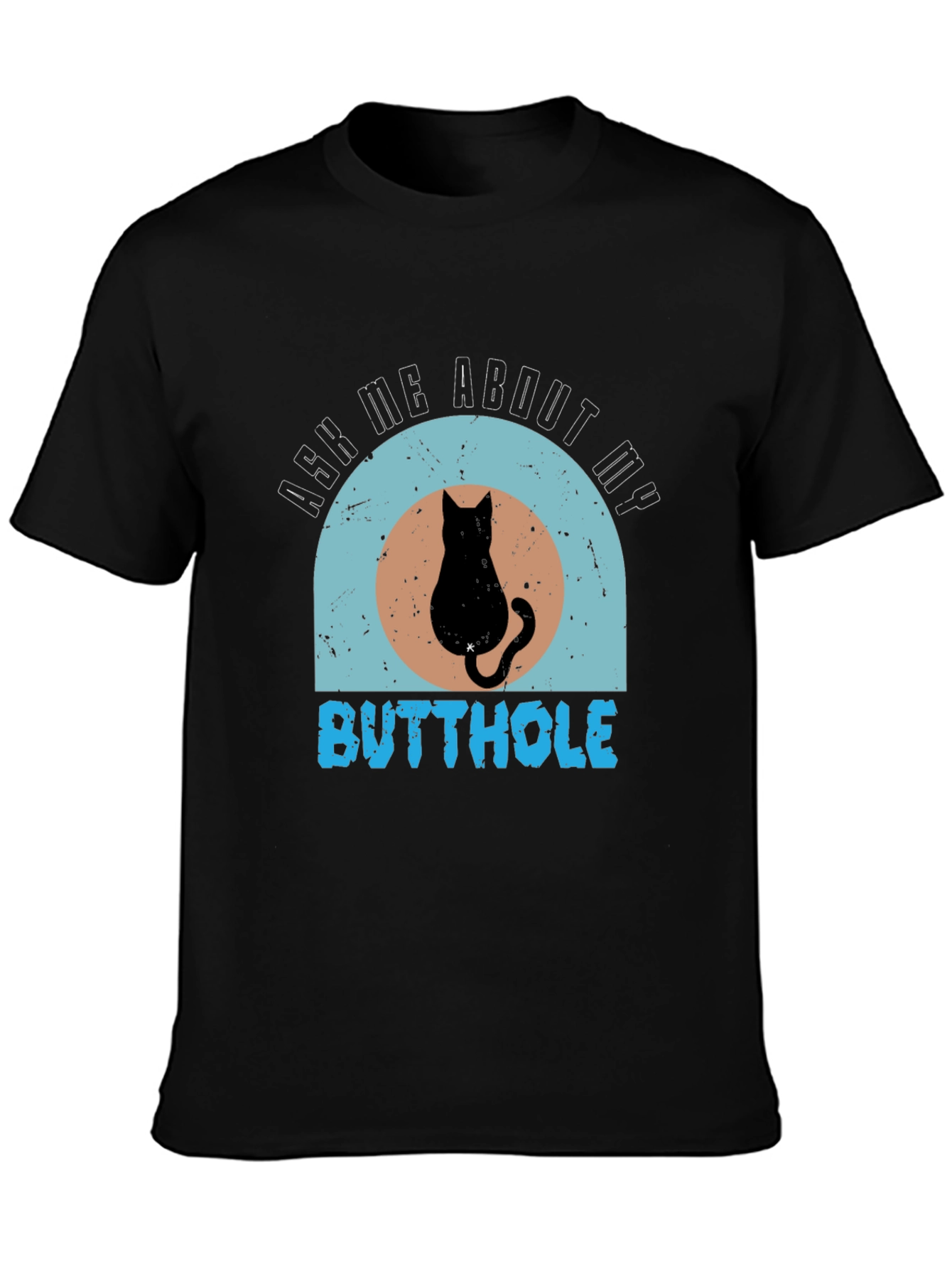 Ask Me About My Butthole Cat Graphic Tee