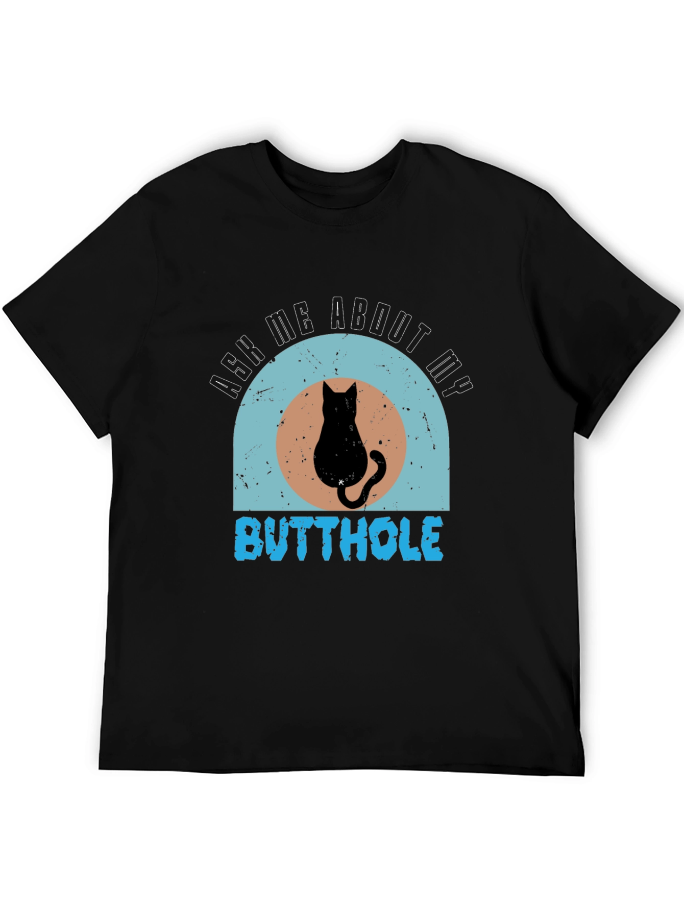 Ask Me About My Butthole Cat Graphic Tee