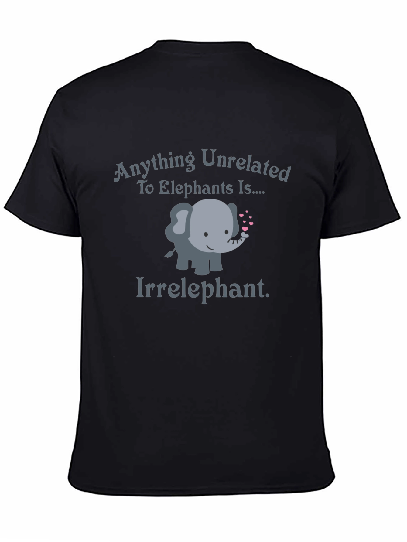 Irrelephant T-Shirt - Funny Elephant Lover Tee