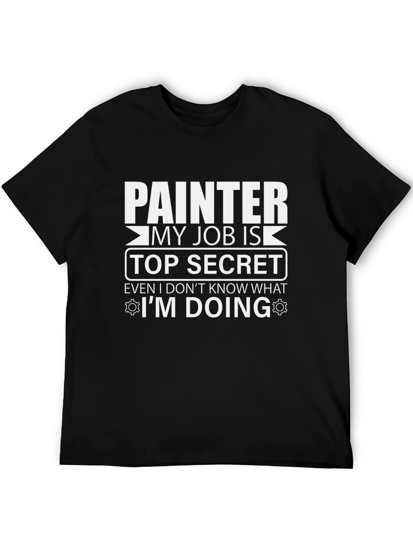 Painter Top Secret Job T-Shirt