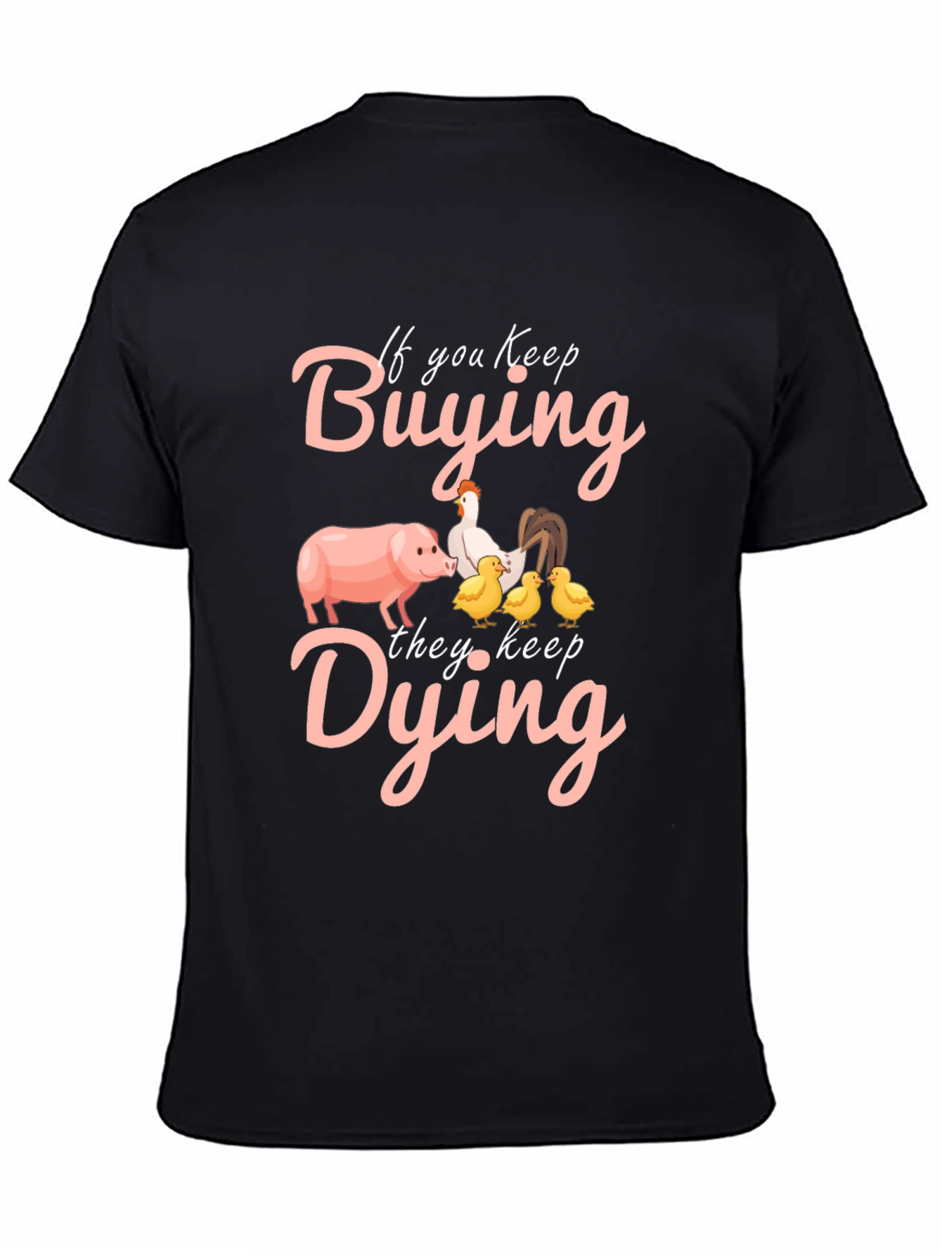 If You Keep Buying They Keep Dying Graphic Tee