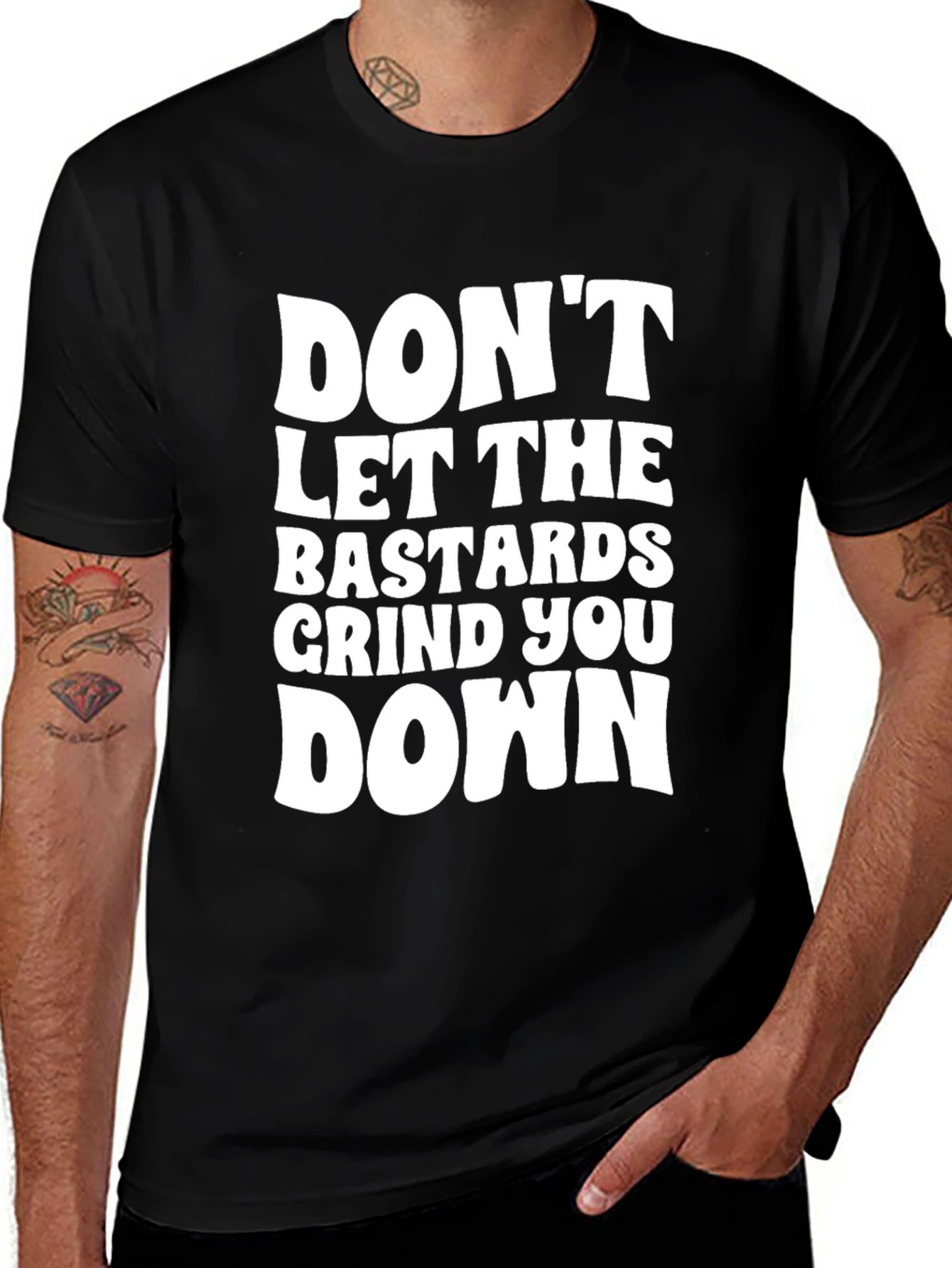 Dont Let the Bastards Grind You Down T-Shirt