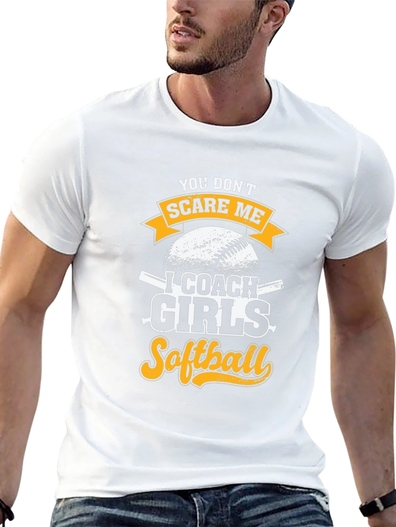 Funny Softball Coach T-Shirt - You Dont Scare Me