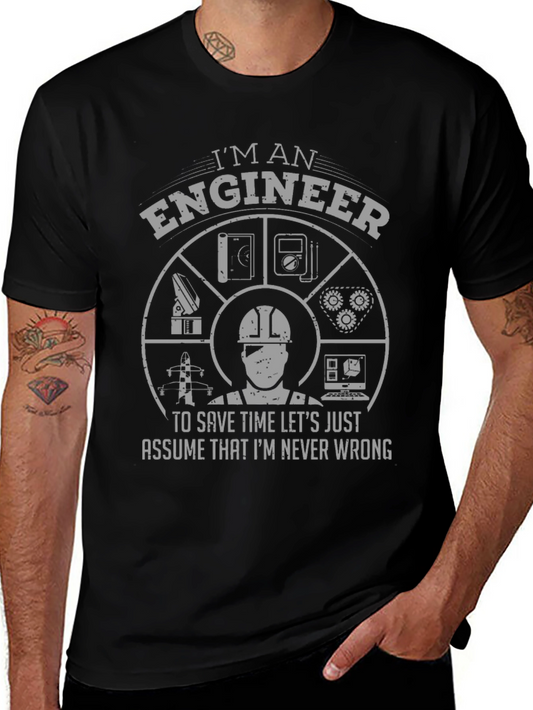 Im an Engineer T-Shirt - Never Wrong Design