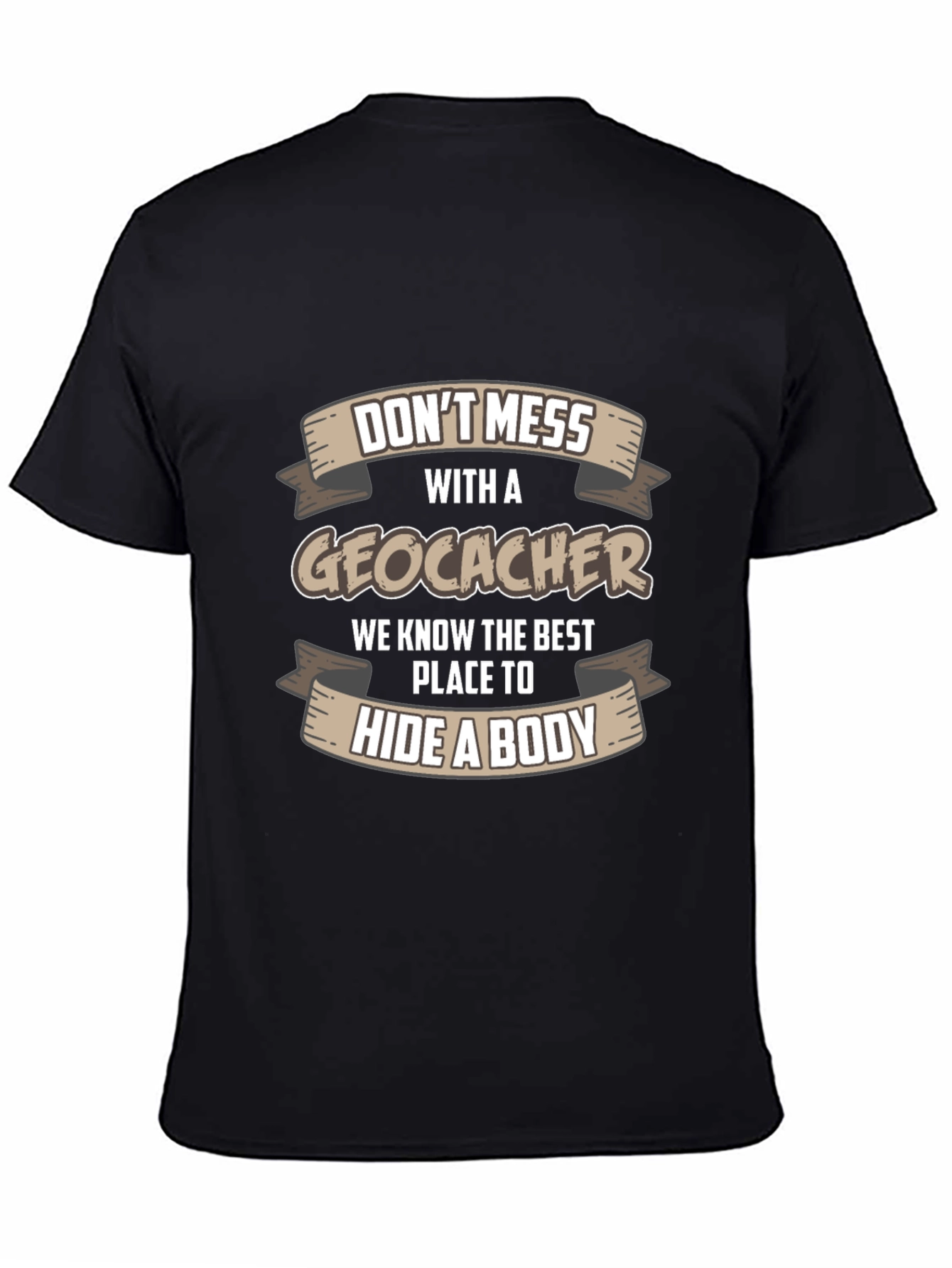 Dont Mess With A Geocacher T-Shirt