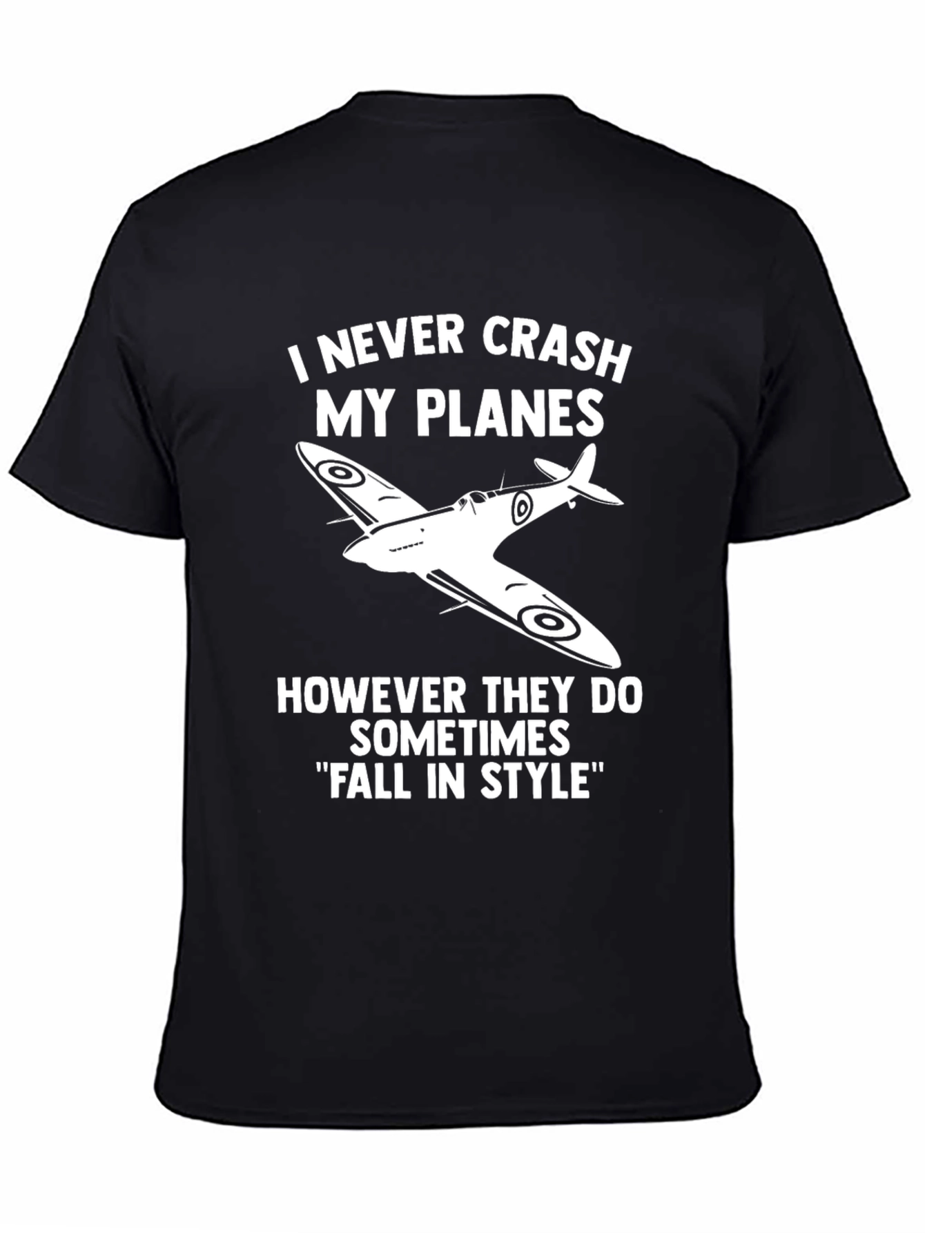 I Never Crash My Planes Funny Pilot T-Shirt