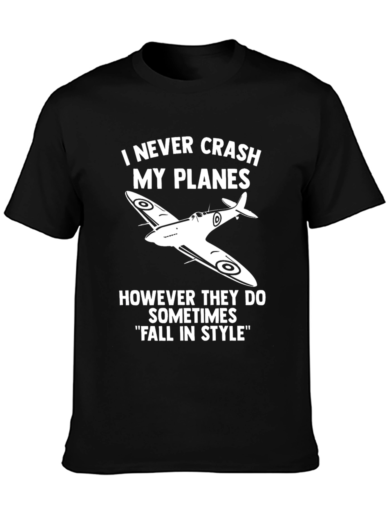 I Never Crash My Planes Funny Pilot T-Shirt