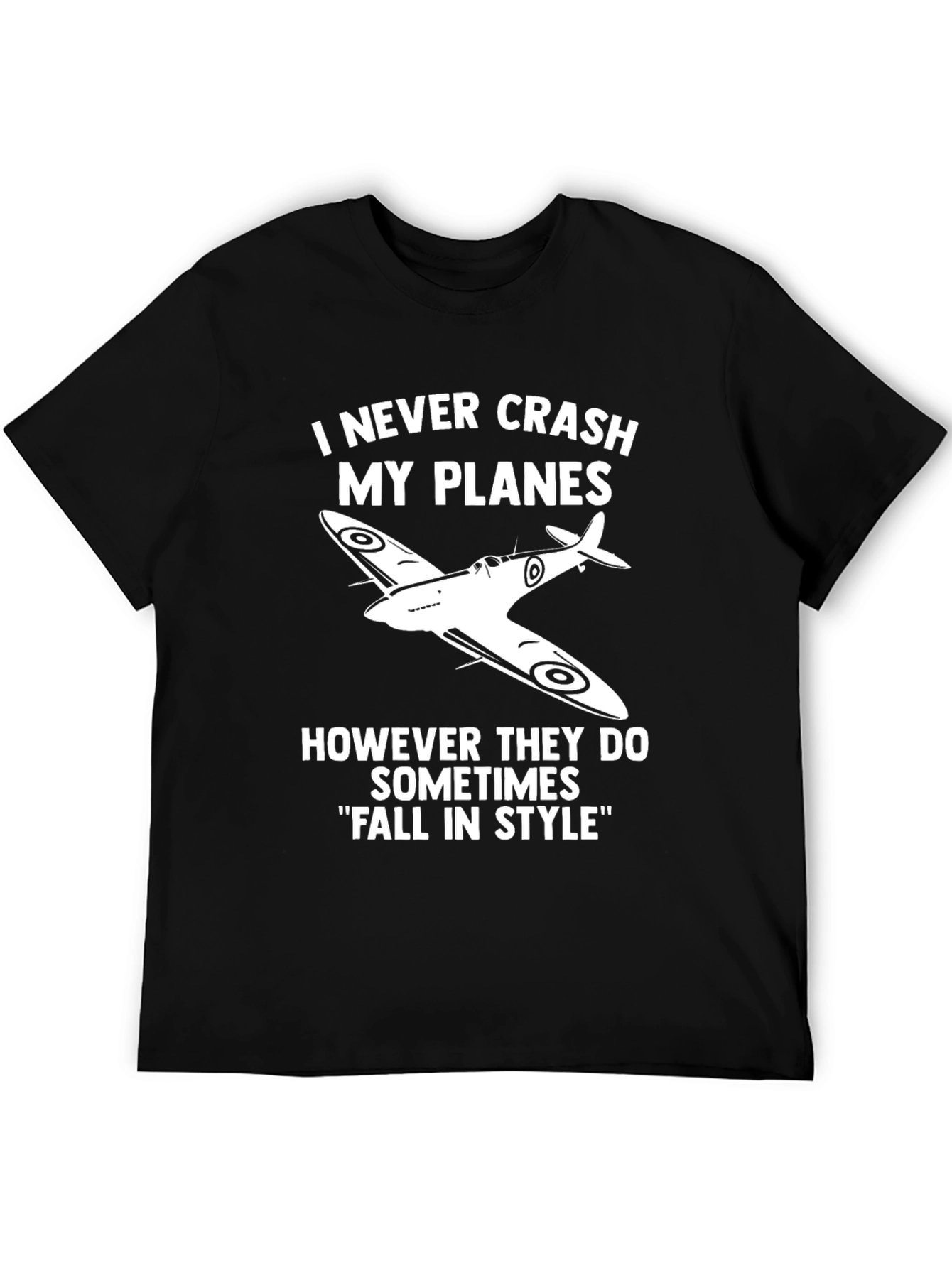 I Never Crash My Planes Funny Pilot T-Shirt