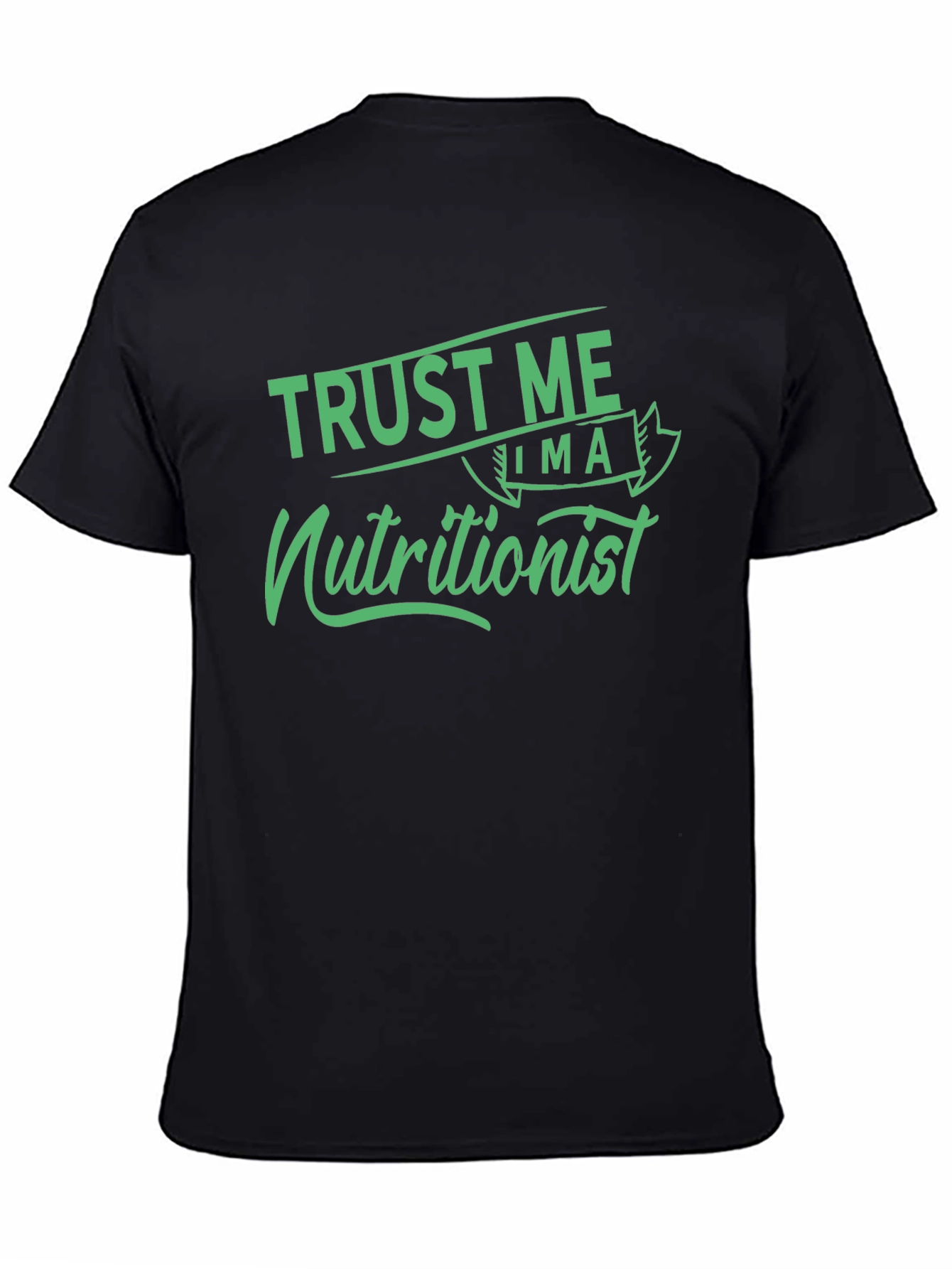 Trust Me Im A Nutritionist Black Graphic T-Shirt