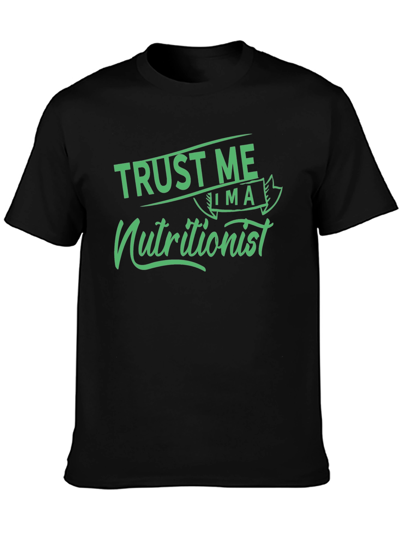 Trust Me Im A Nutritionist Black Graphic T-Shirt
