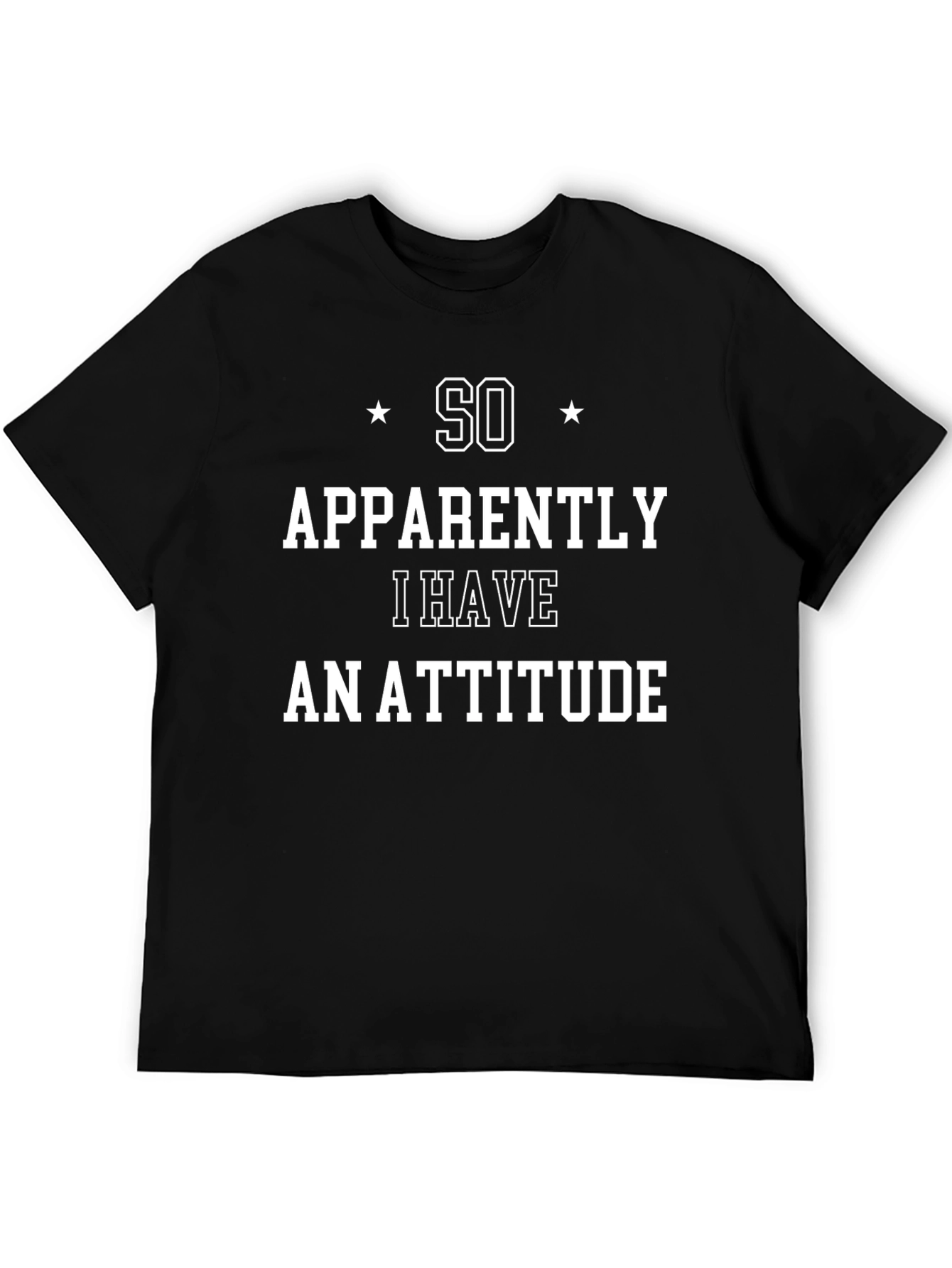Funny So Apparently I Have an Attitude Graphic Tee