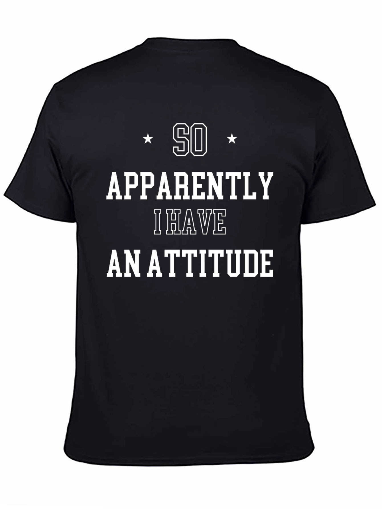 Funny So Apparently I Have an Attitude Graphic Tee