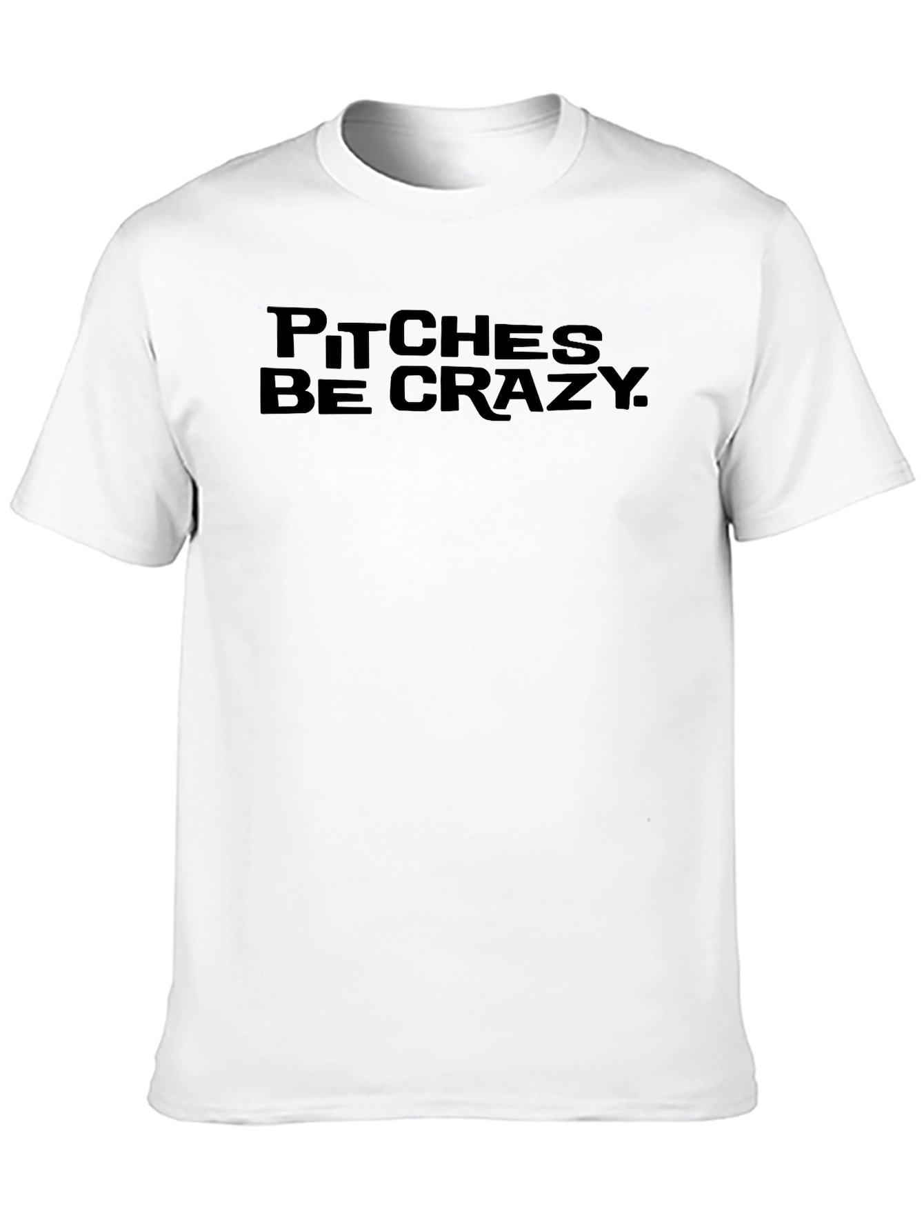 Pitches Be Crazy Graphic Tee - Baseball Humor