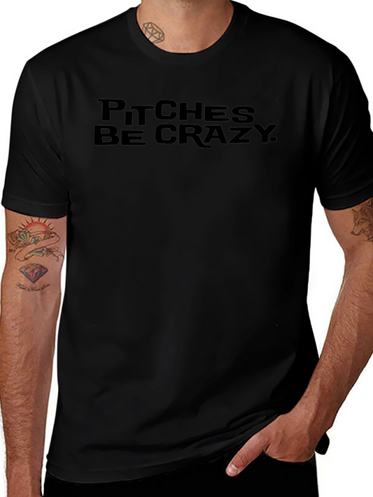 Pitches Be Crazy Graphic Tee - Baseball Humor