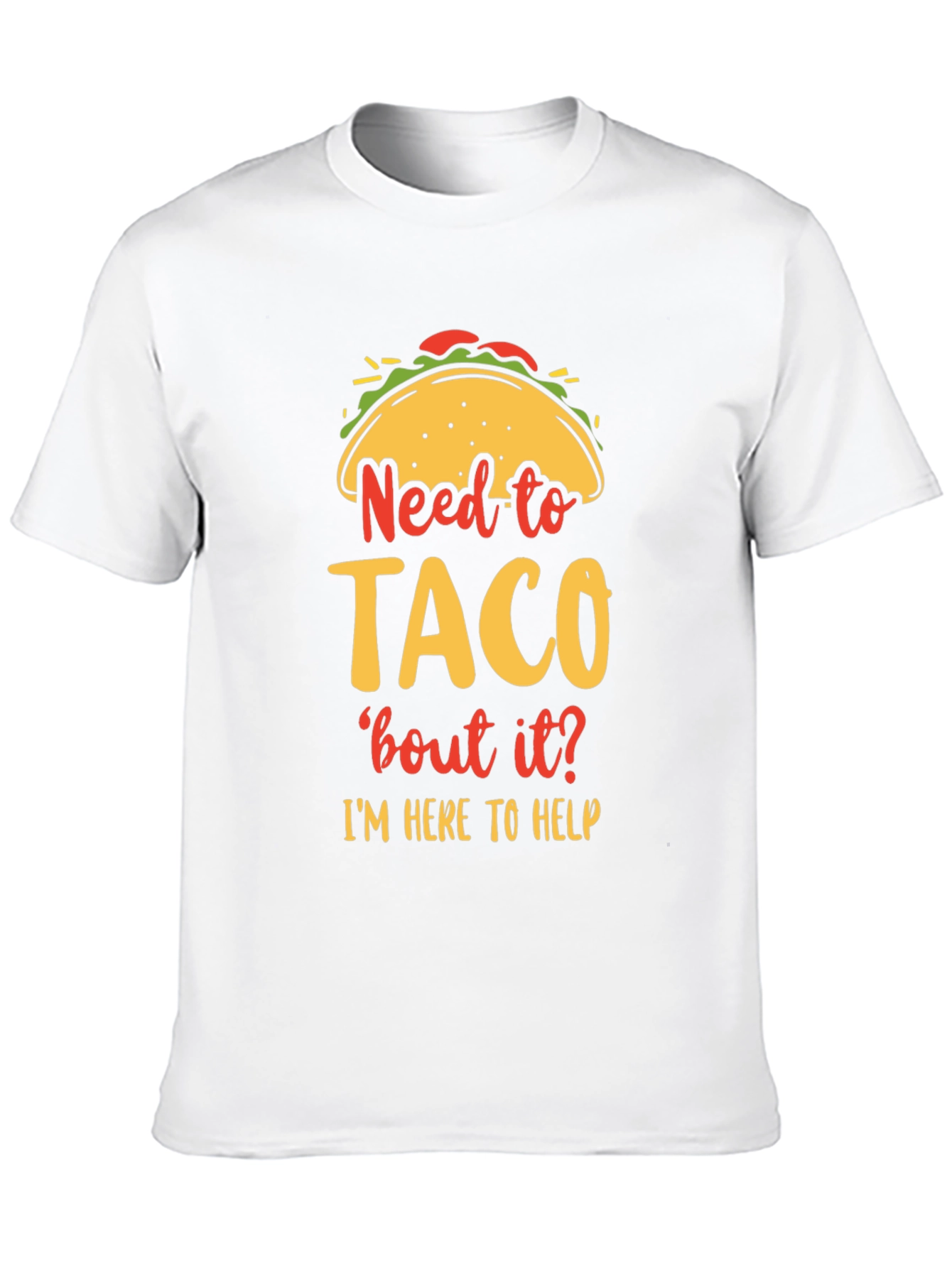 Need to Taco bout it? Funny Graphic T-Shirt