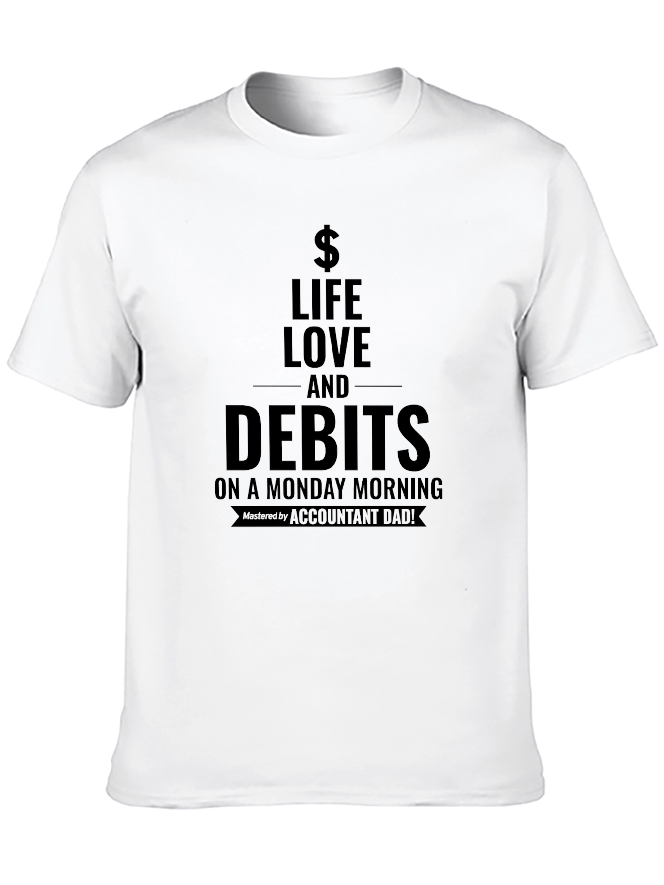 Life Love and Debits T-Shirt - Accountant Dad