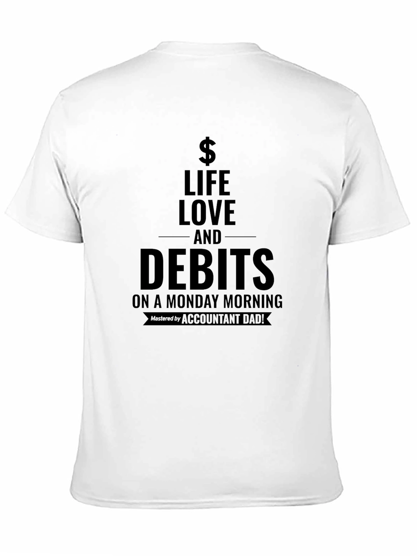 Life Love and Debits T-Shirt - Accountant Dad