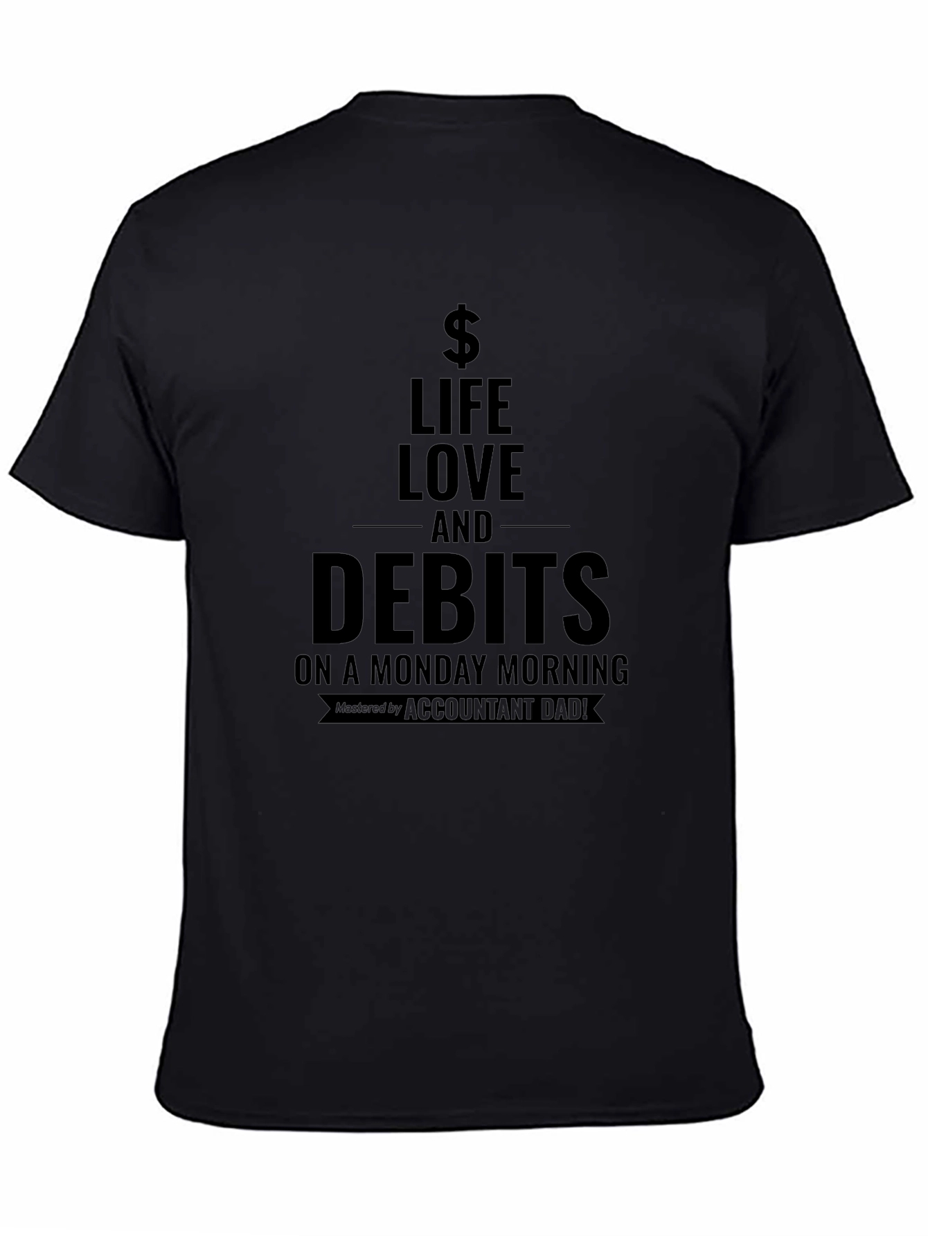 Life Love and Debits T-Shirt - Accountant Dad