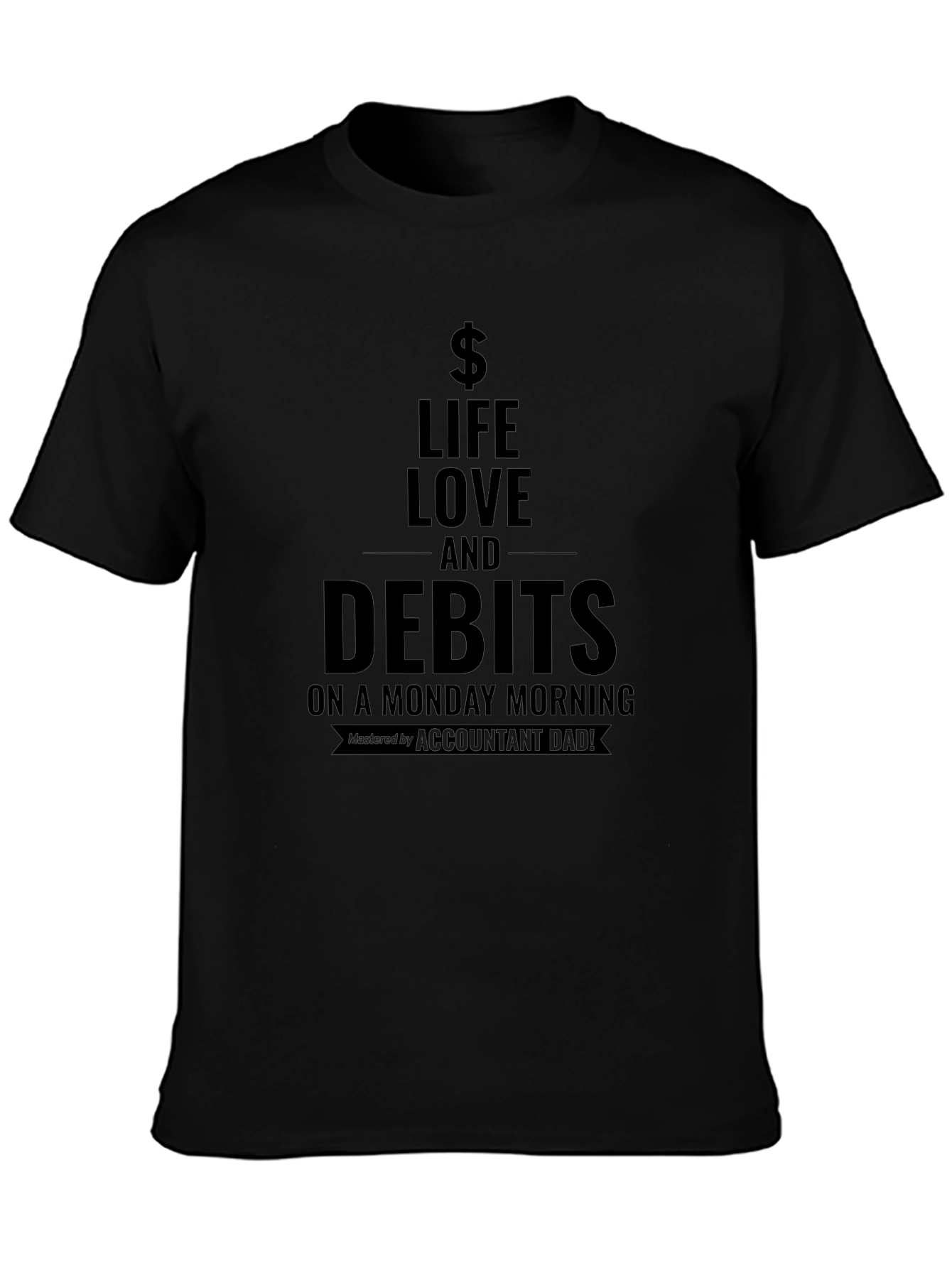 Life Love and Debits T-Shirt - Accountant Dad