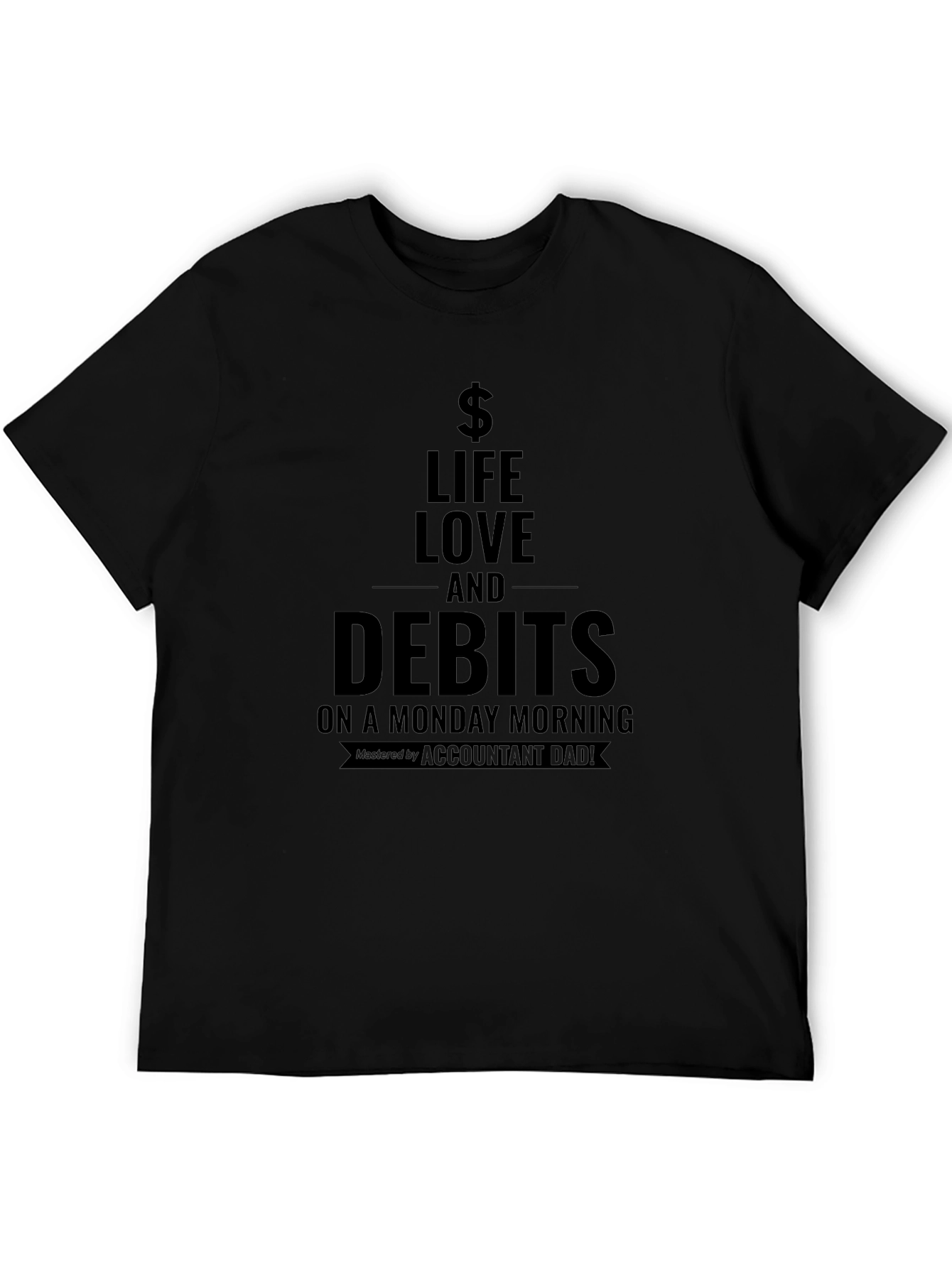 Life Love and Debits T-Shirt - Accountant Dad