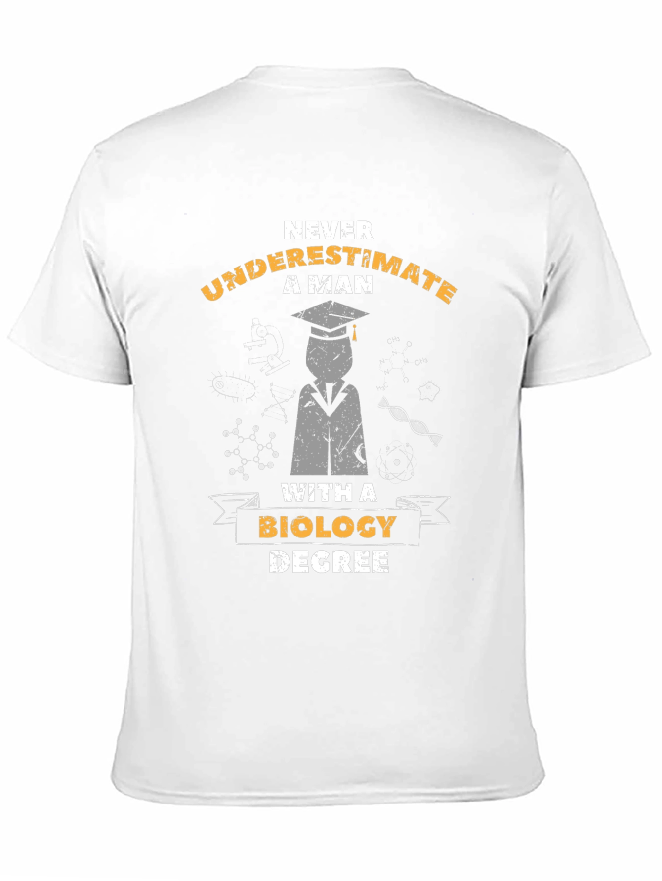 Biology Degree T-Shirt - Never Underestimate A Man