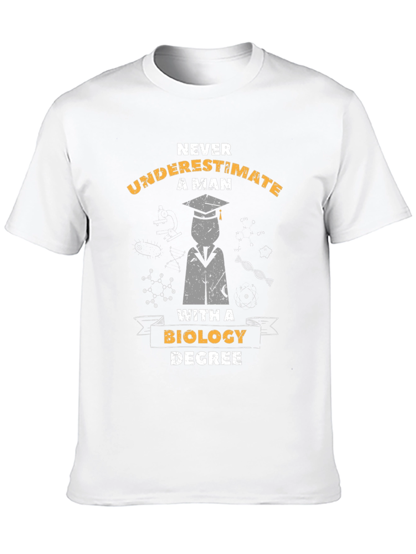 Biology Degree T-Shirt - Never Underestimate A Man