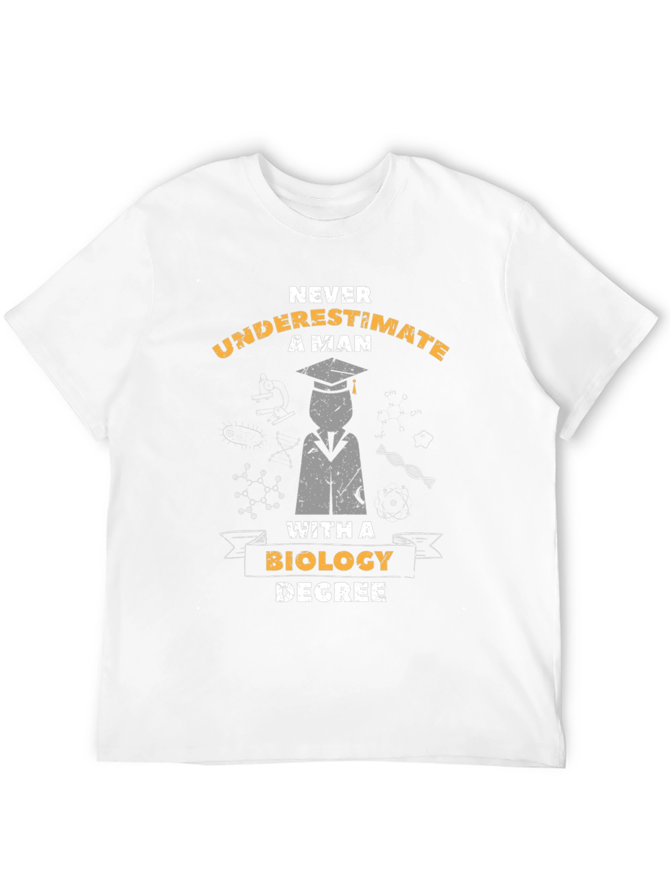 Biology Degree T-Shirt - Never Underestimate A Man