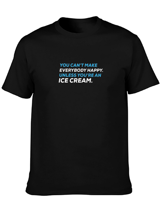 Ice Cream Humor Tee - You Cant Make Everyone Happy T-Shirt