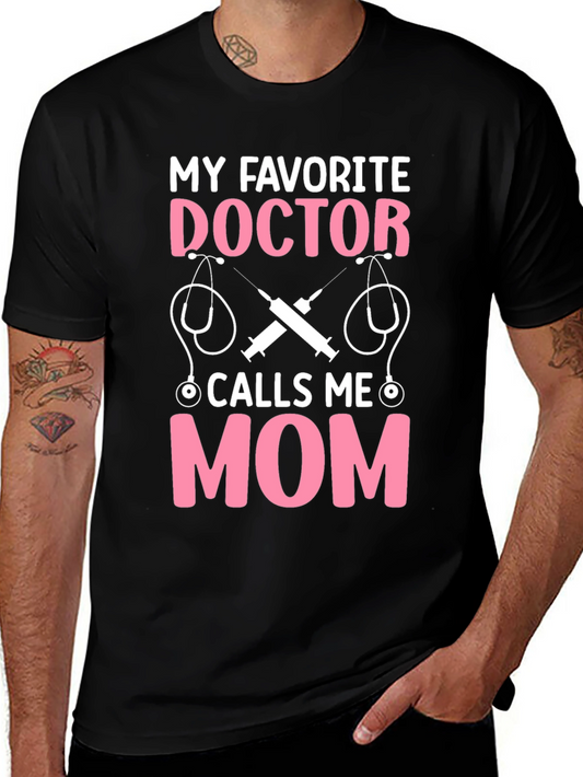 My Favorite Doctor Calls Me Mom Graphic Tee