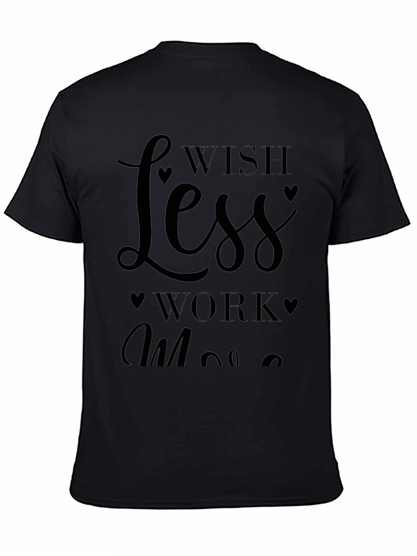 Wish Less Work More Graphic Tee