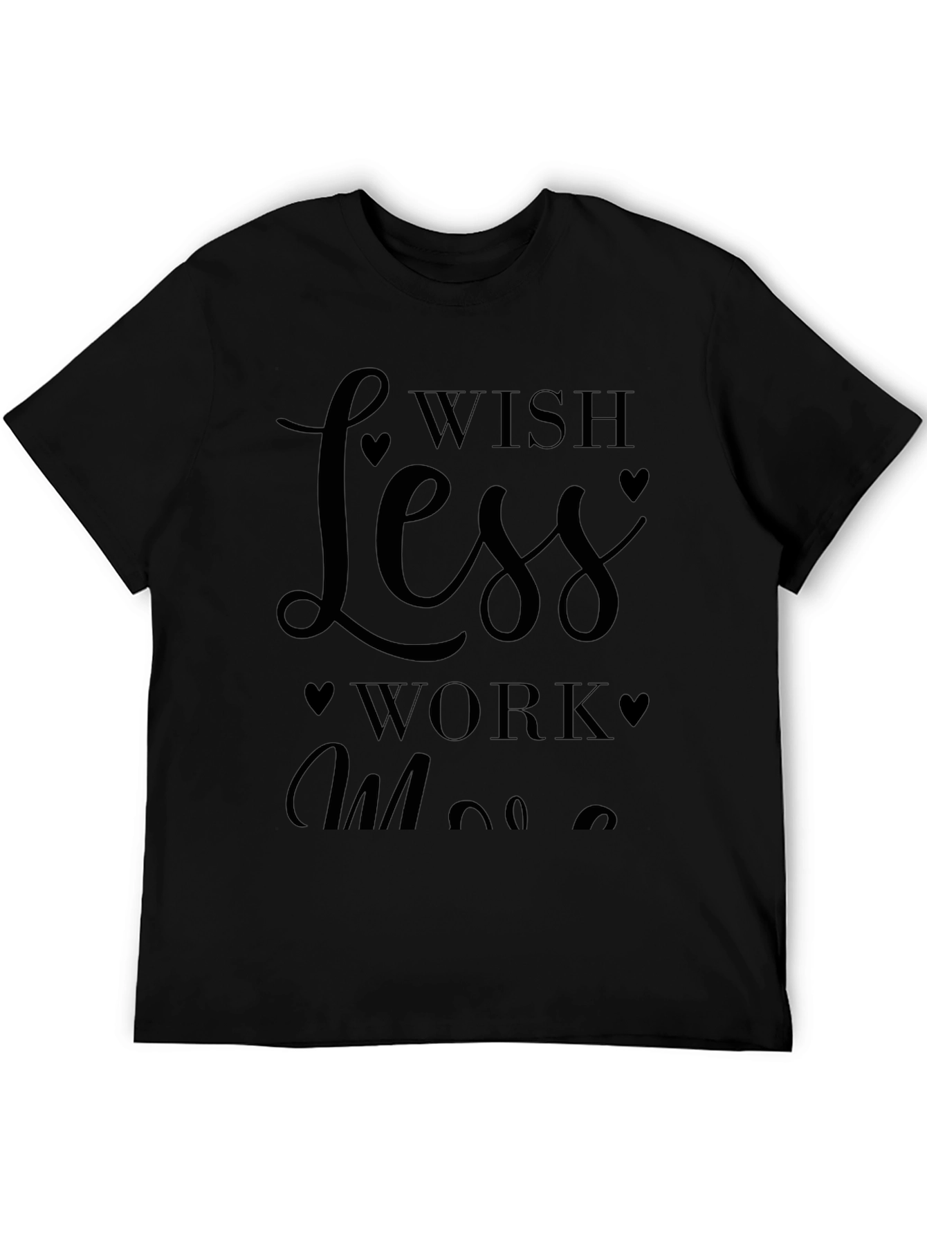 Wish Less Work More Graphic Tee