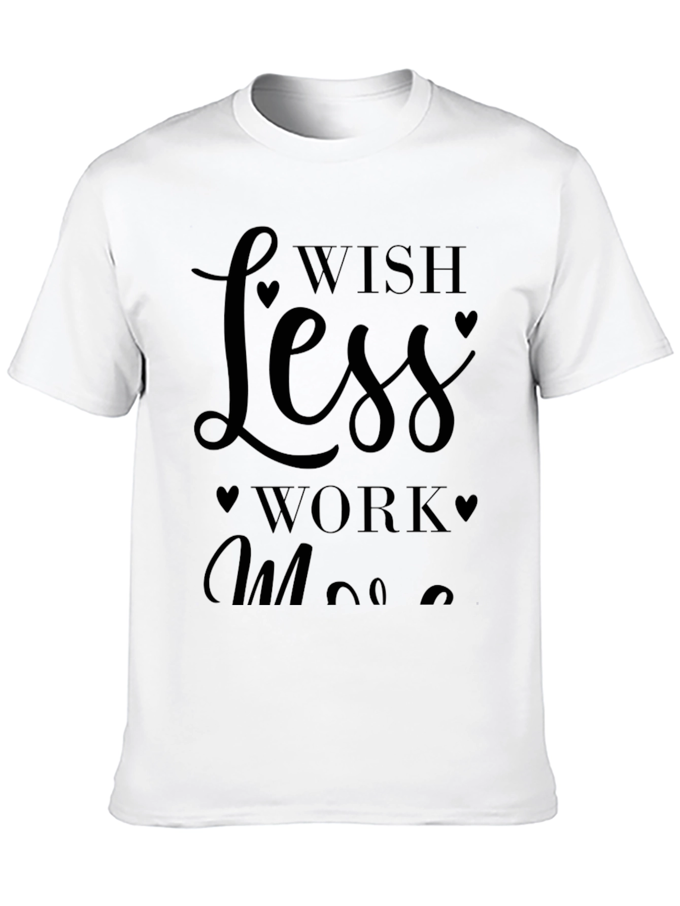Wish Less Work More Graphic Tee