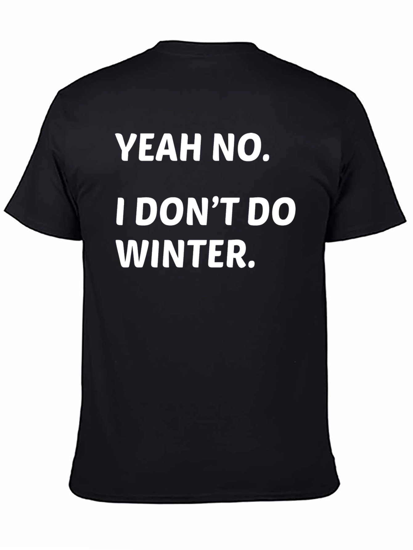 Yeah No I Dont Do Winter Funny Graphic Tee
