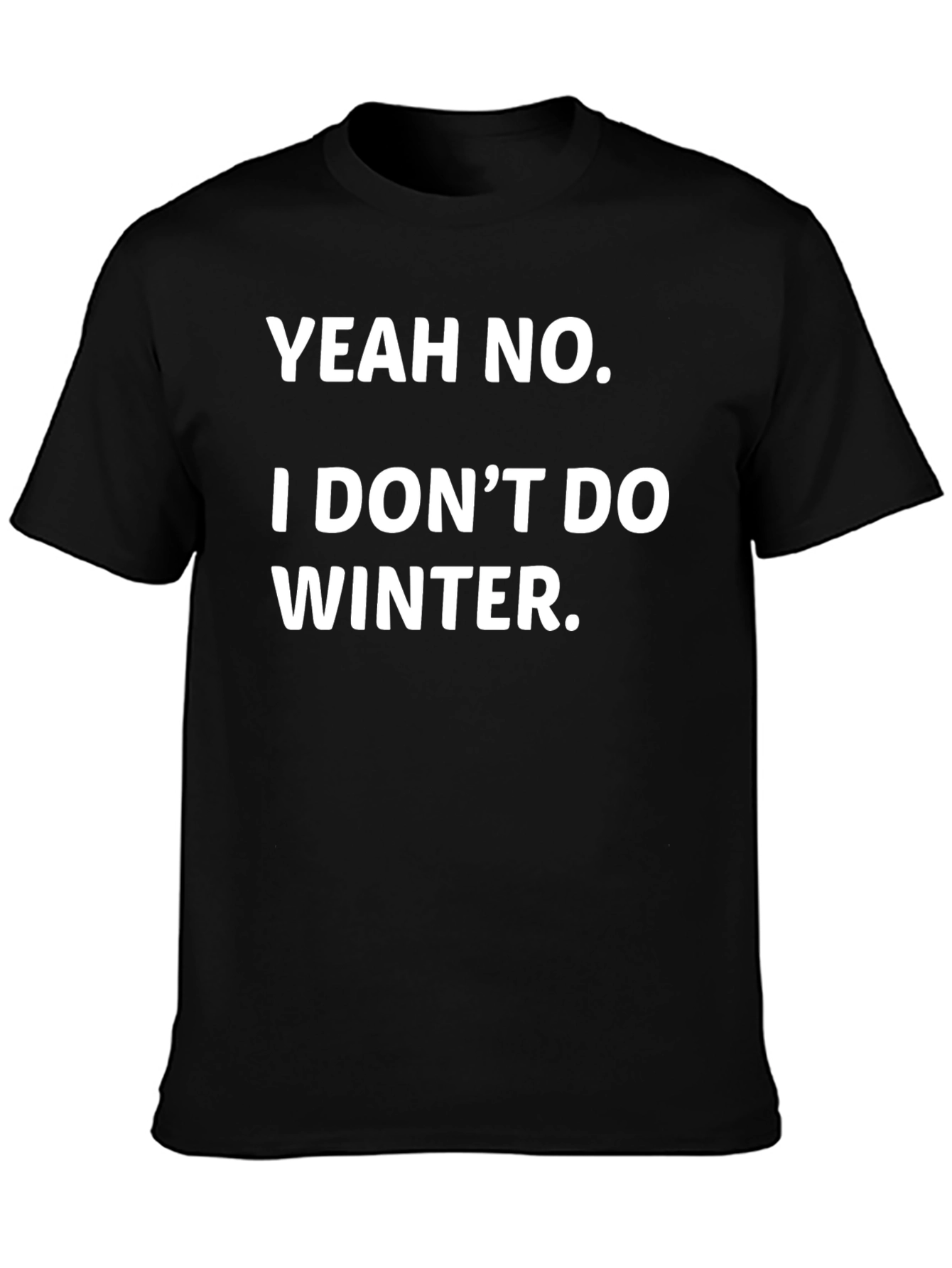 Yeah No I Dont Do Winter Funny Graphic Tee