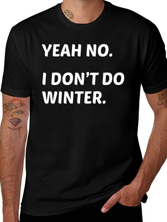 Yeah No I Dont Do Winter Funny Graphic Tee