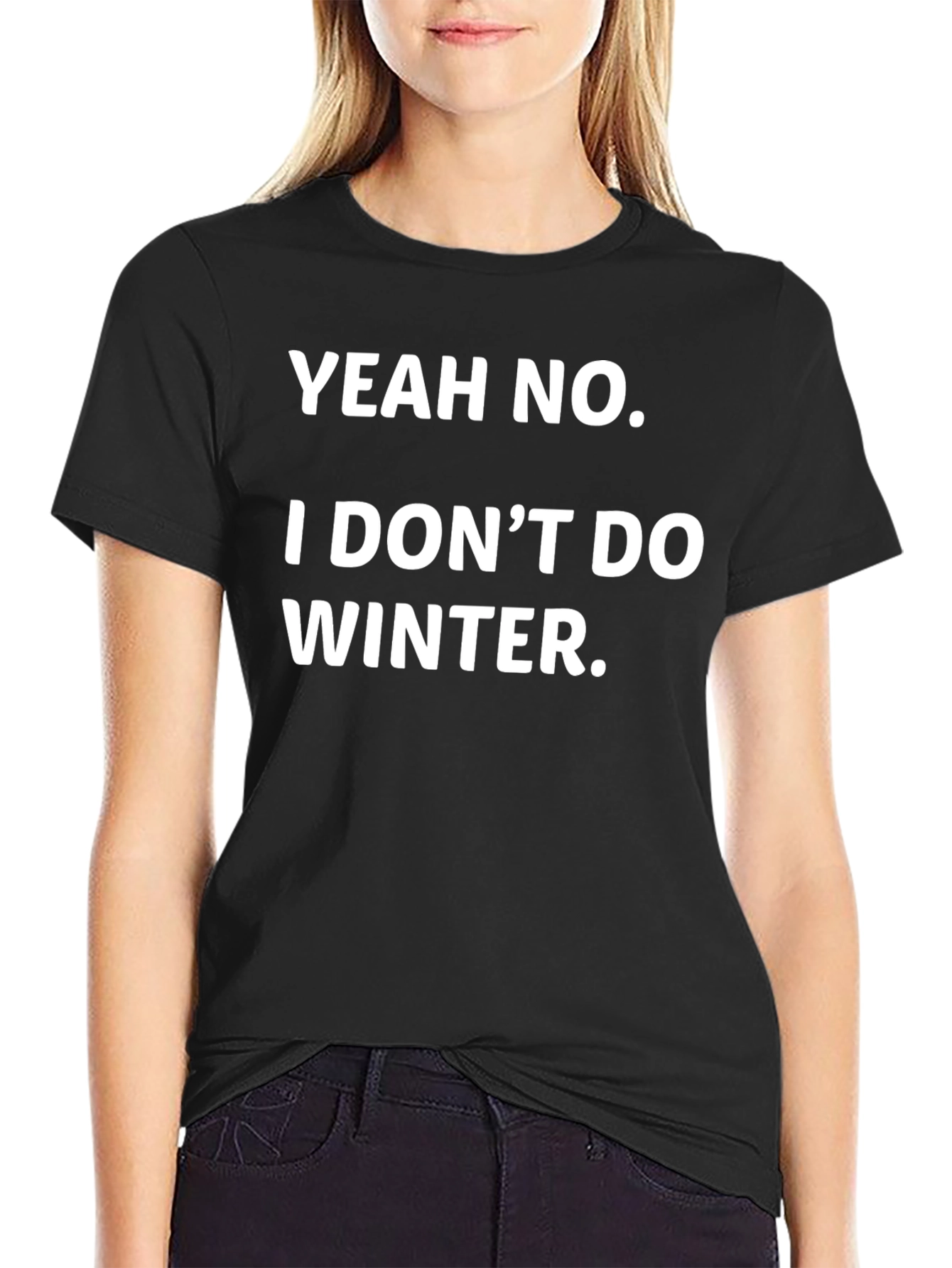 Yeah No I Dont Do Winter Funny Graphic Tee