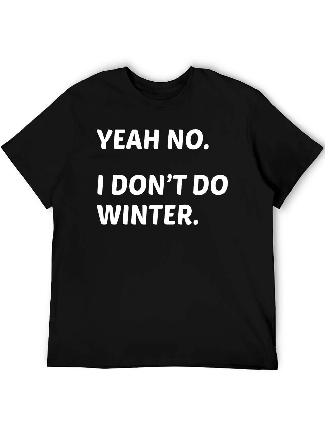 Yeah No I Dont Do Winter Funny Graphic Tee