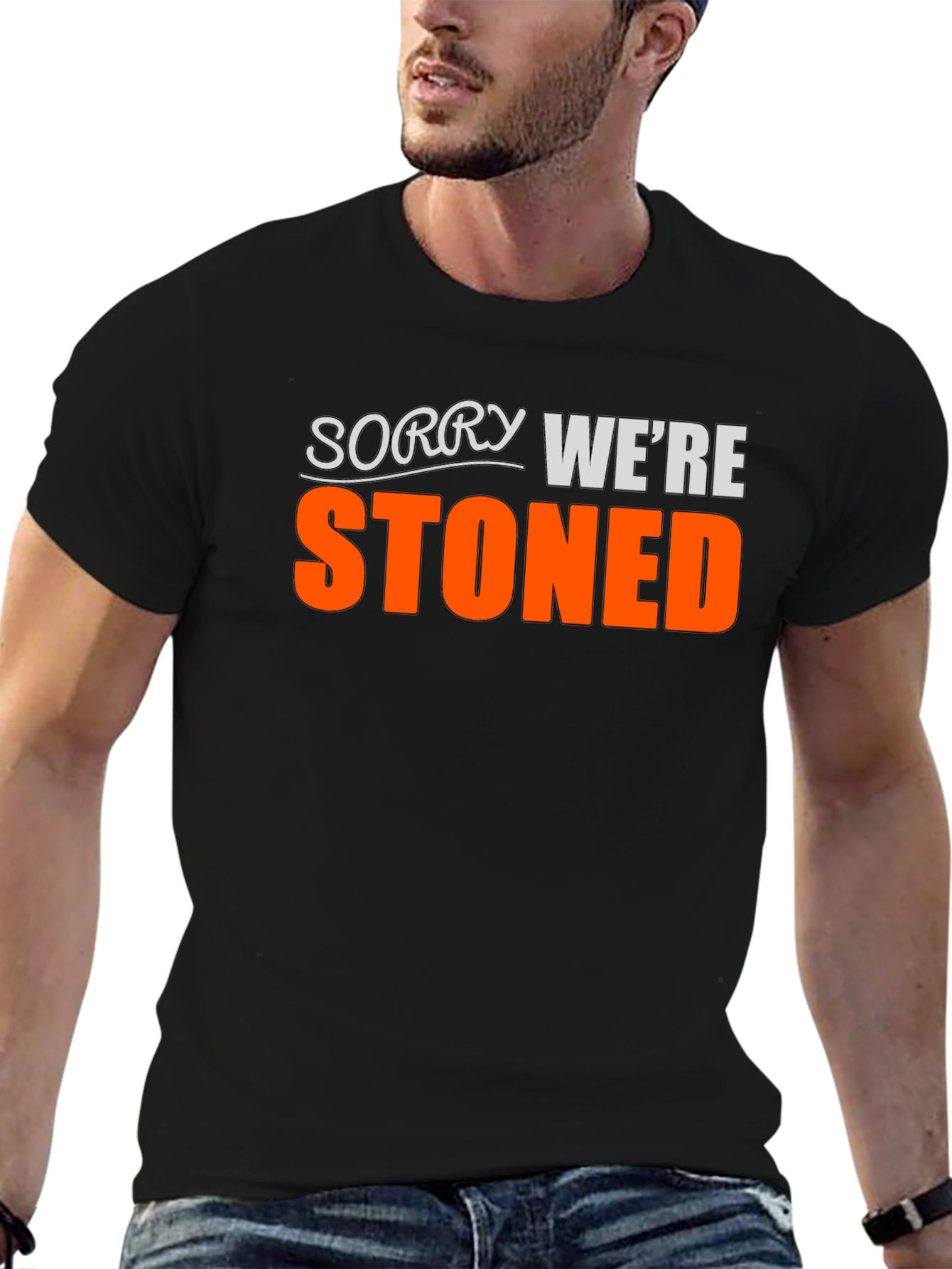 Funny Stoned T-Shirt - Sorry Were Stoned