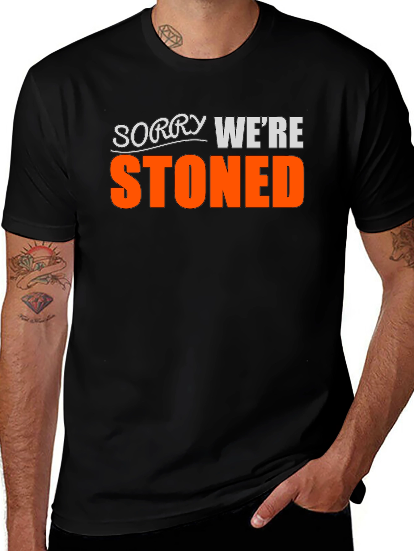 Funny Stoned T-Shirt - Sorry Were Stoned