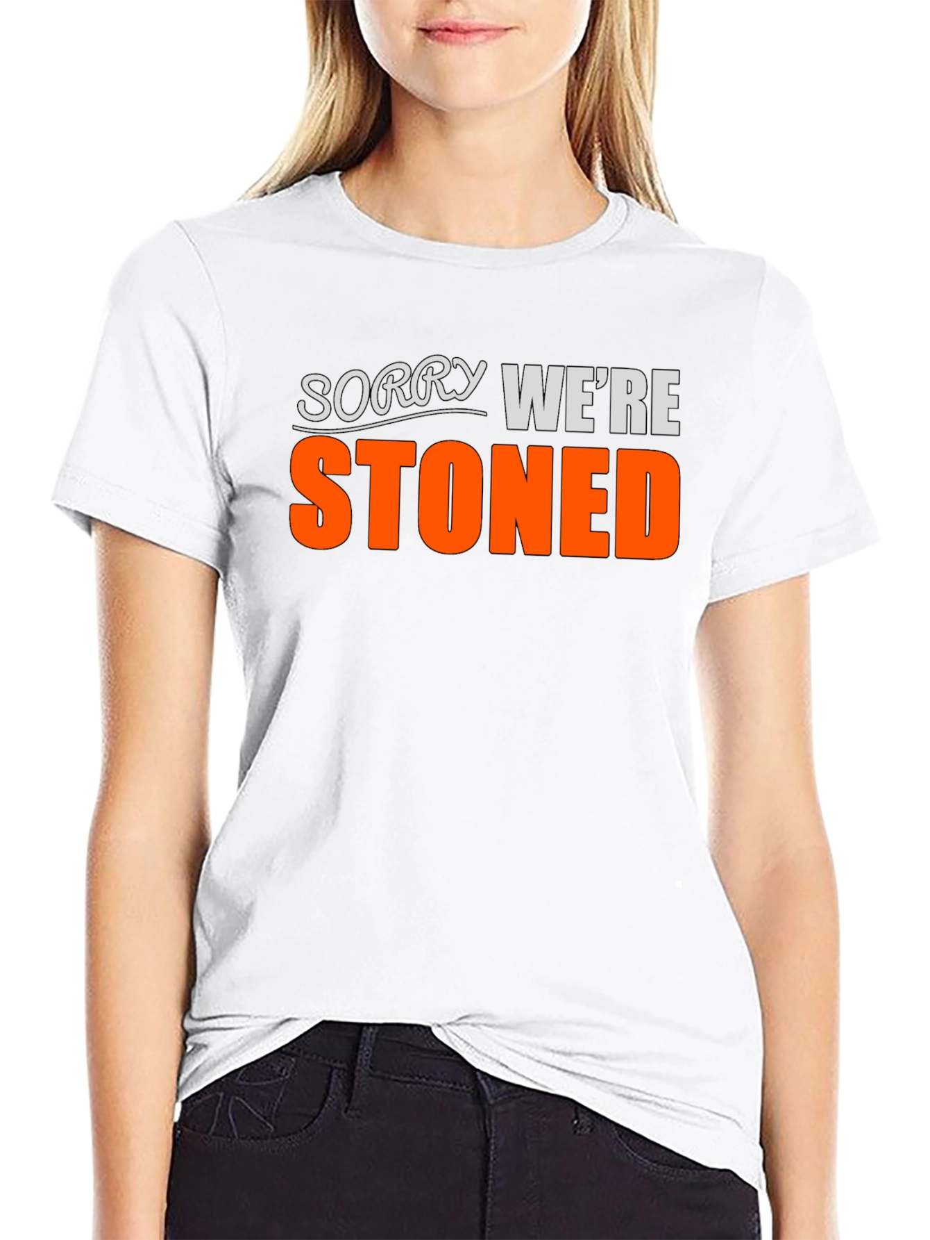 Funny Stoned T-Shirt - Sorry Were Stoned