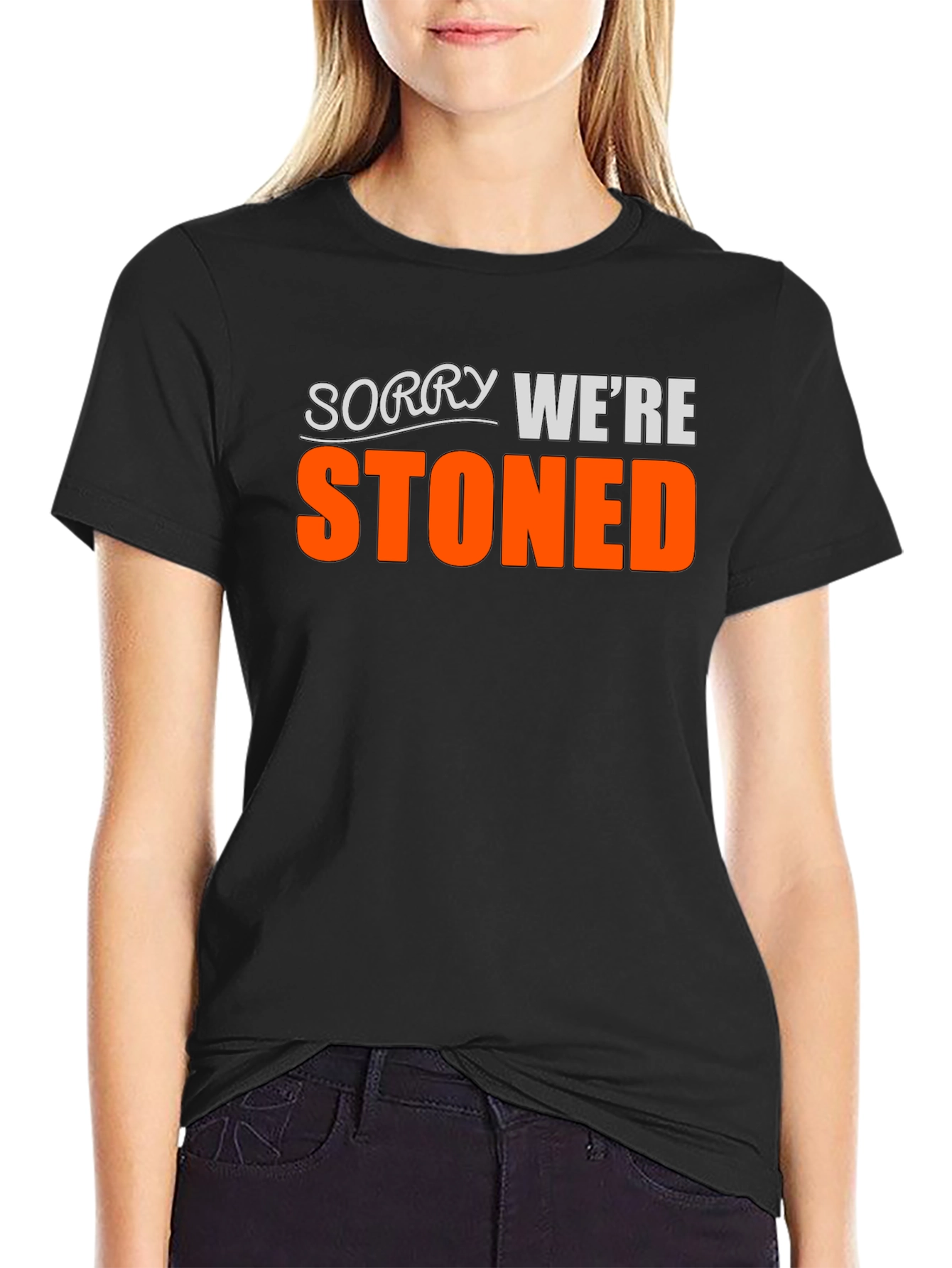 Funny Stoned T-Shirt - Sorry Were Stoned