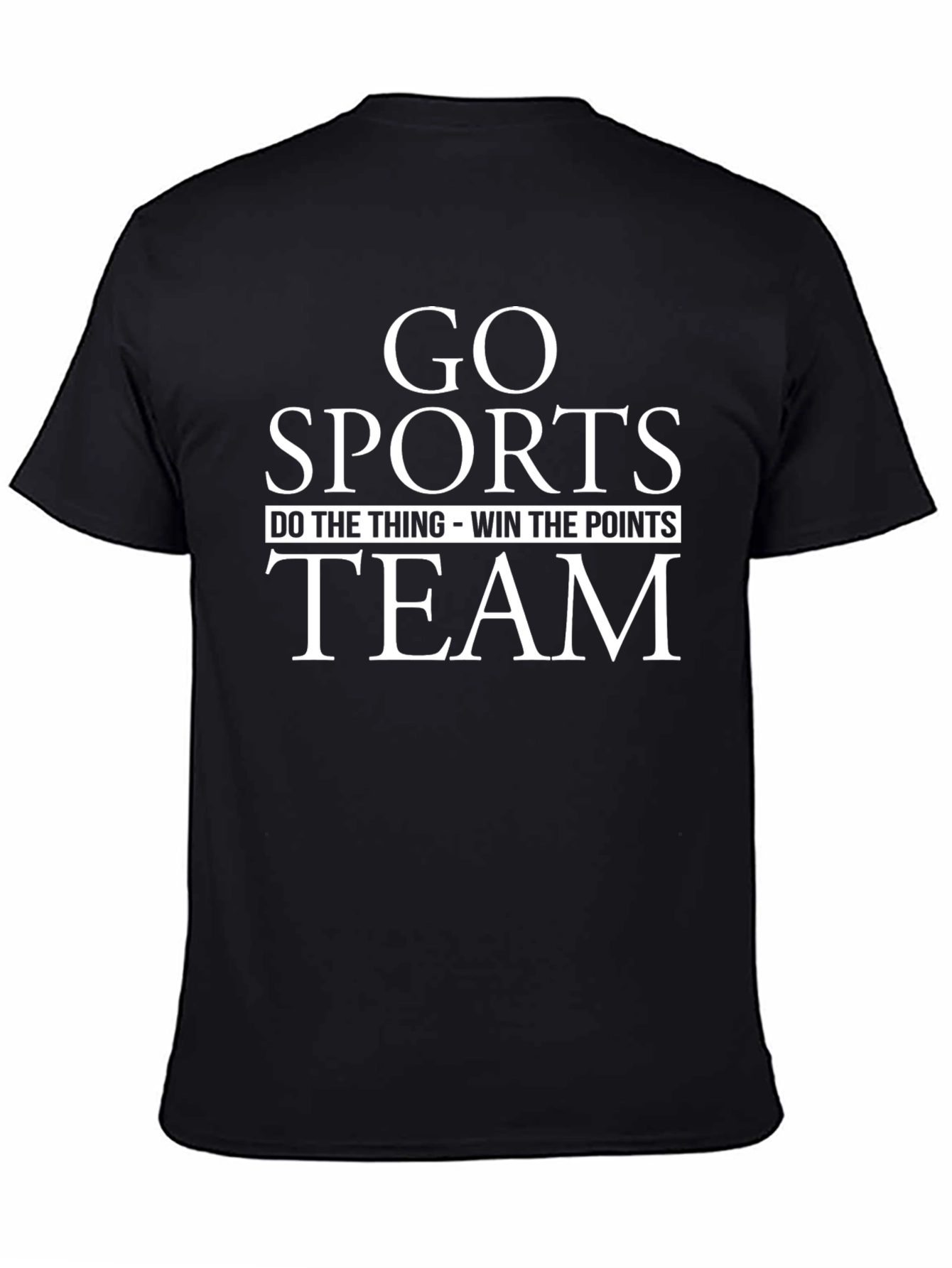 Go Sports Team Tee - Funny Slogan T-Shirt