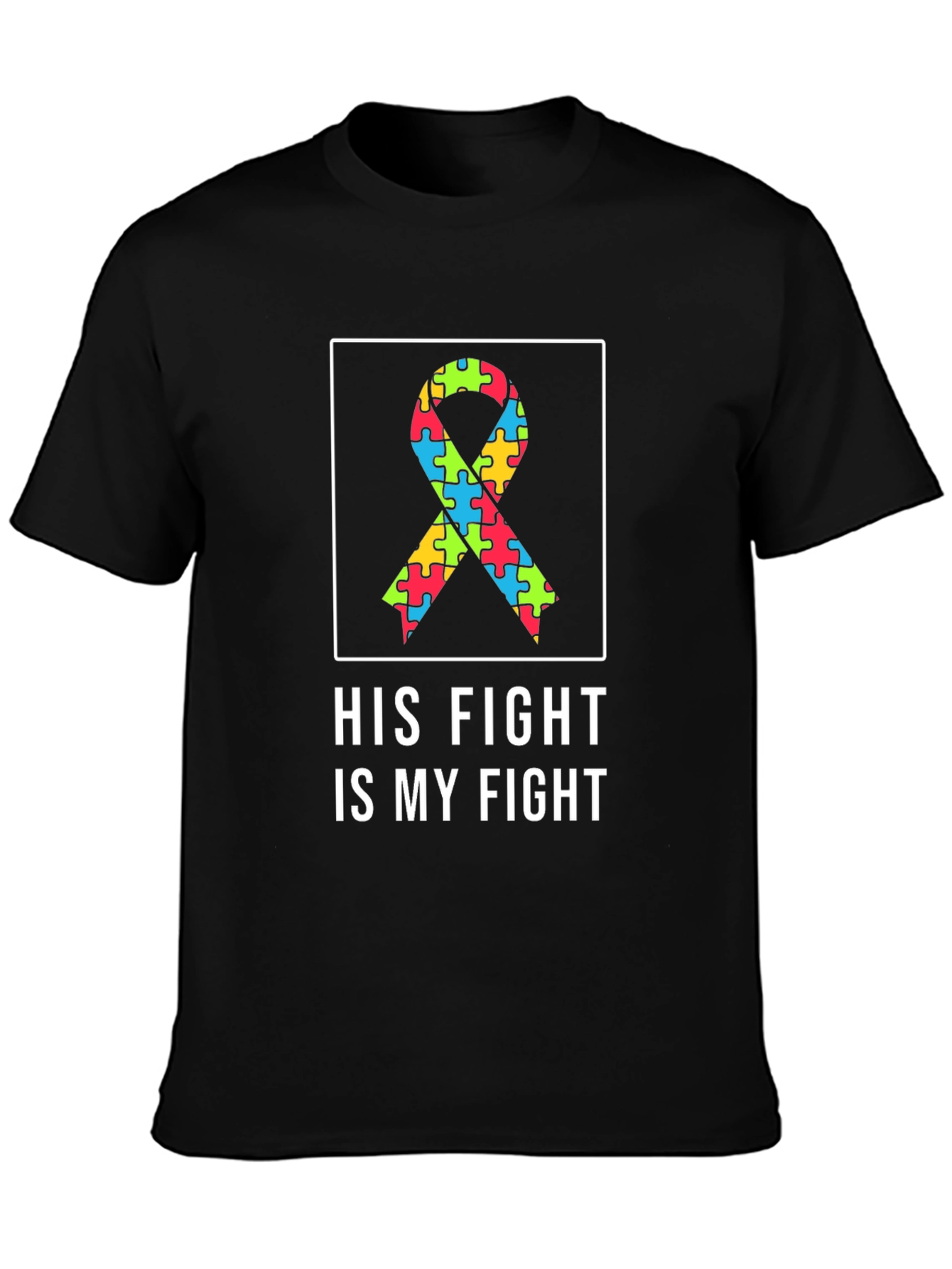 Autism Awareness T-Shirt - His Fight Is My Fight