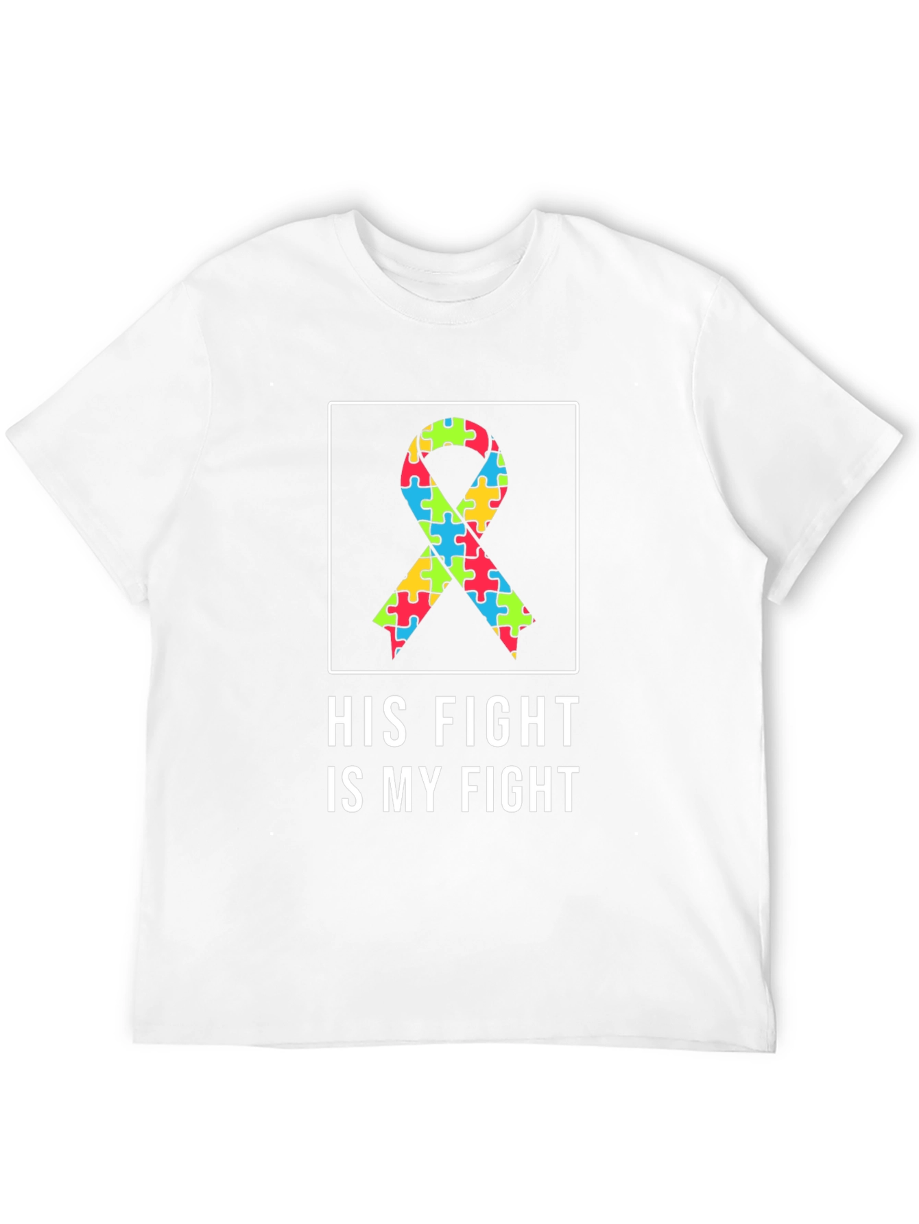 Autism Awareness T-Shirt - His Fight Is My Fight