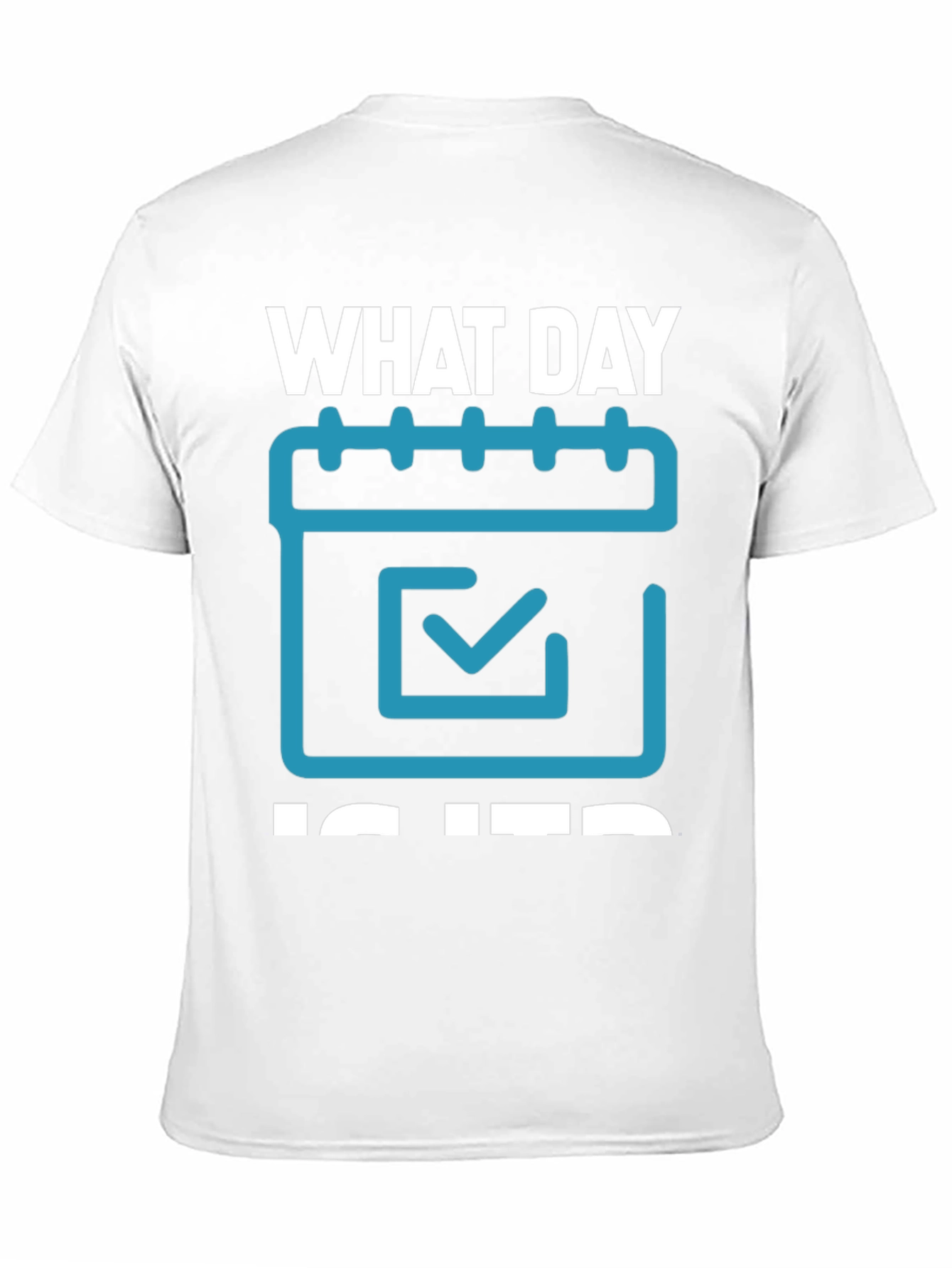 What Day Is It? T-Shirt - Calendar Design