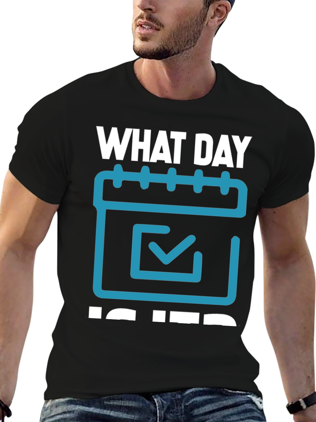 What Day Is It? T-Shirt - Calendar Design