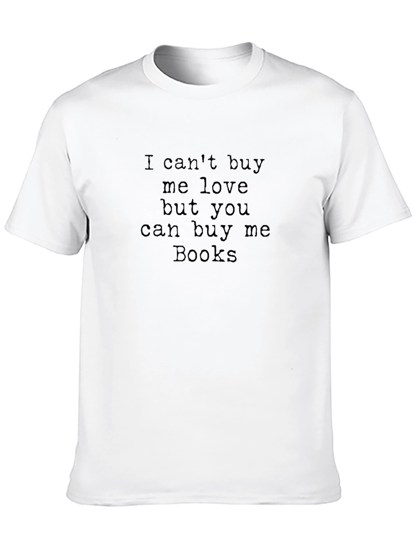 I Cant Buy Me Love Bookworm T-Shirt
