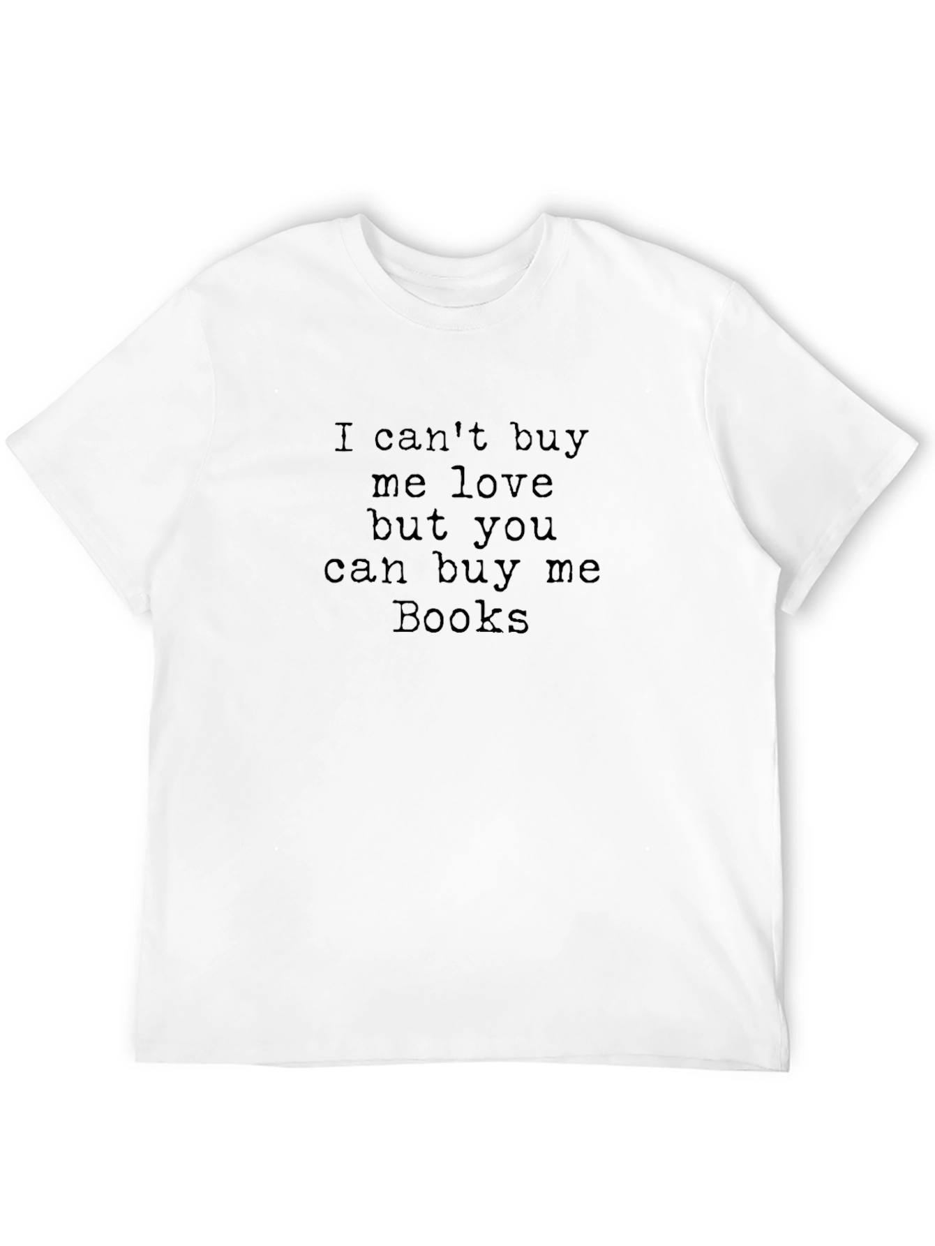 I Cant Buy Me Love Bookworm T-Shirt